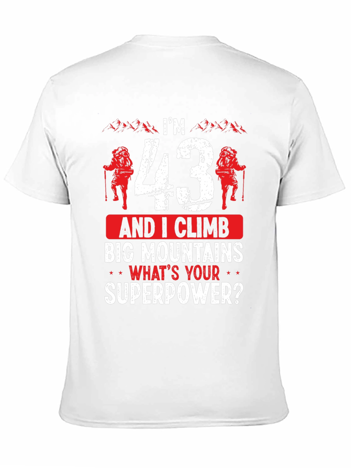 Im 43 And I Climb T-Shirt