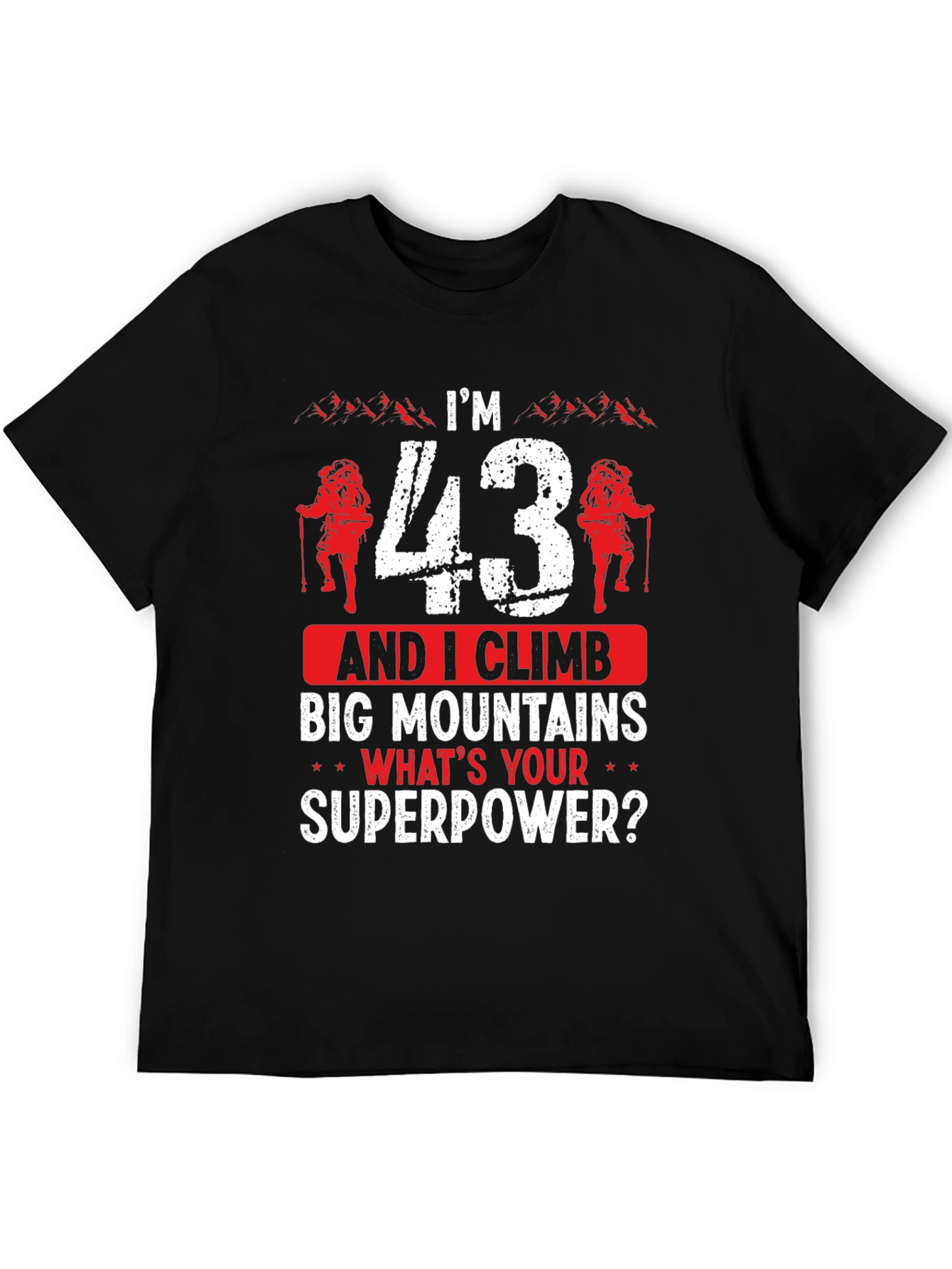 Im 43 And I Climb T-Shirt