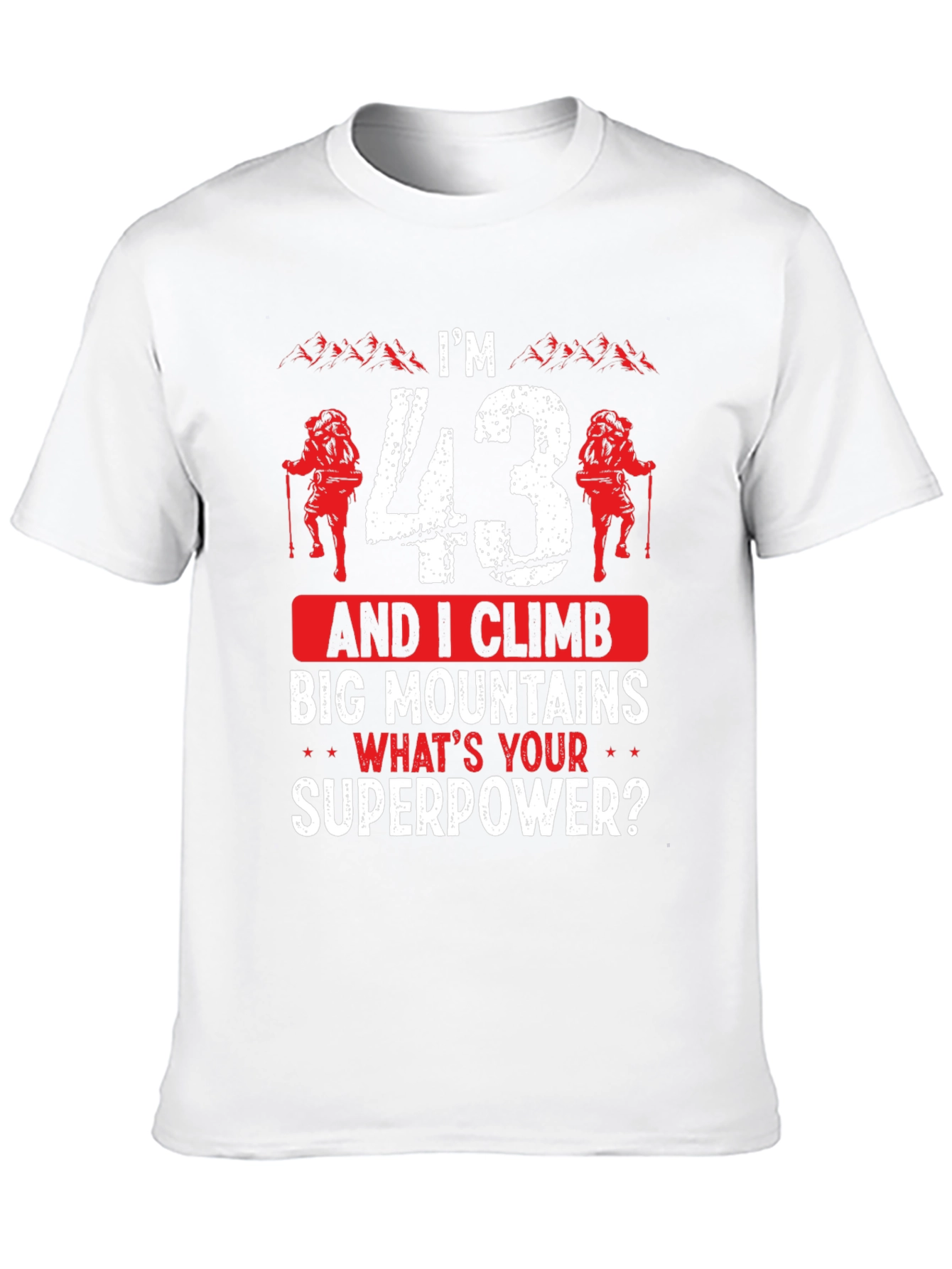 Im 43 And I Climb T-Shirt