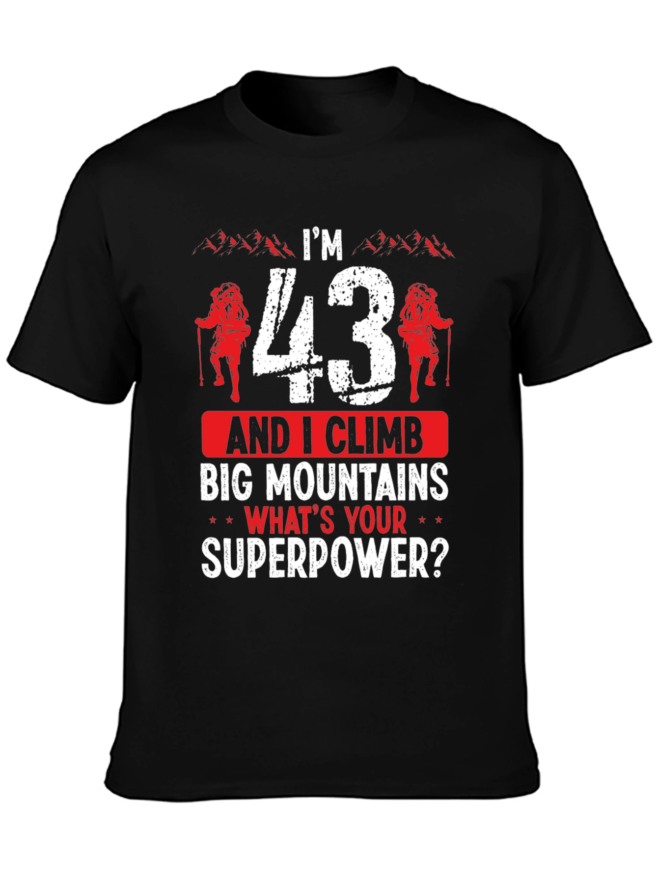 Im 43 And I Climb T-Shirt