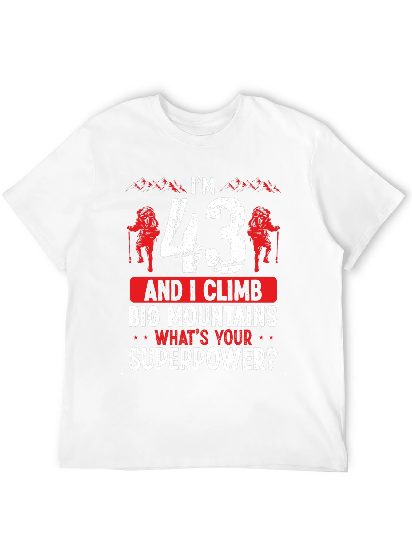 Im 43 And I Climb T-Shirt