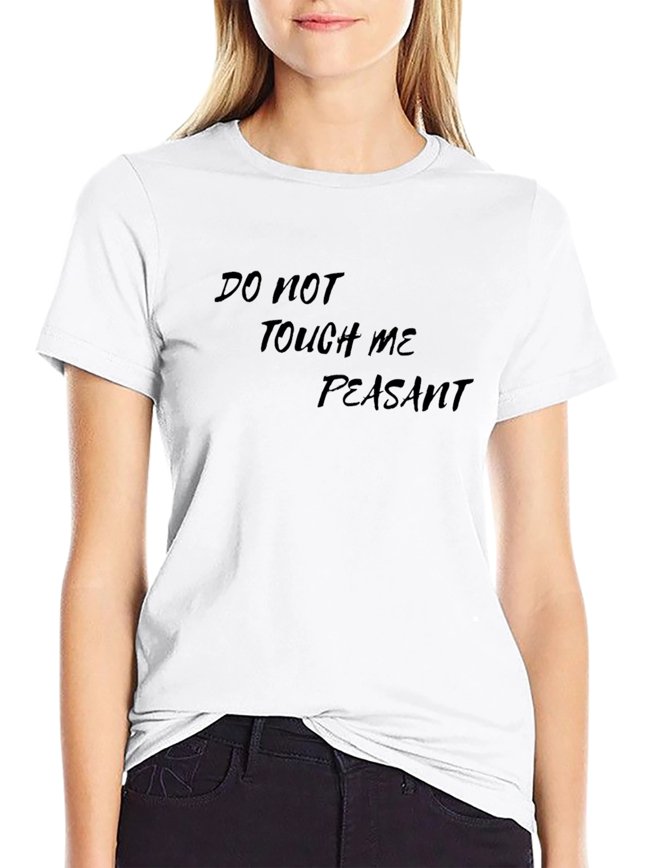 Do Not Touch Me Peasant - Graphic Tee