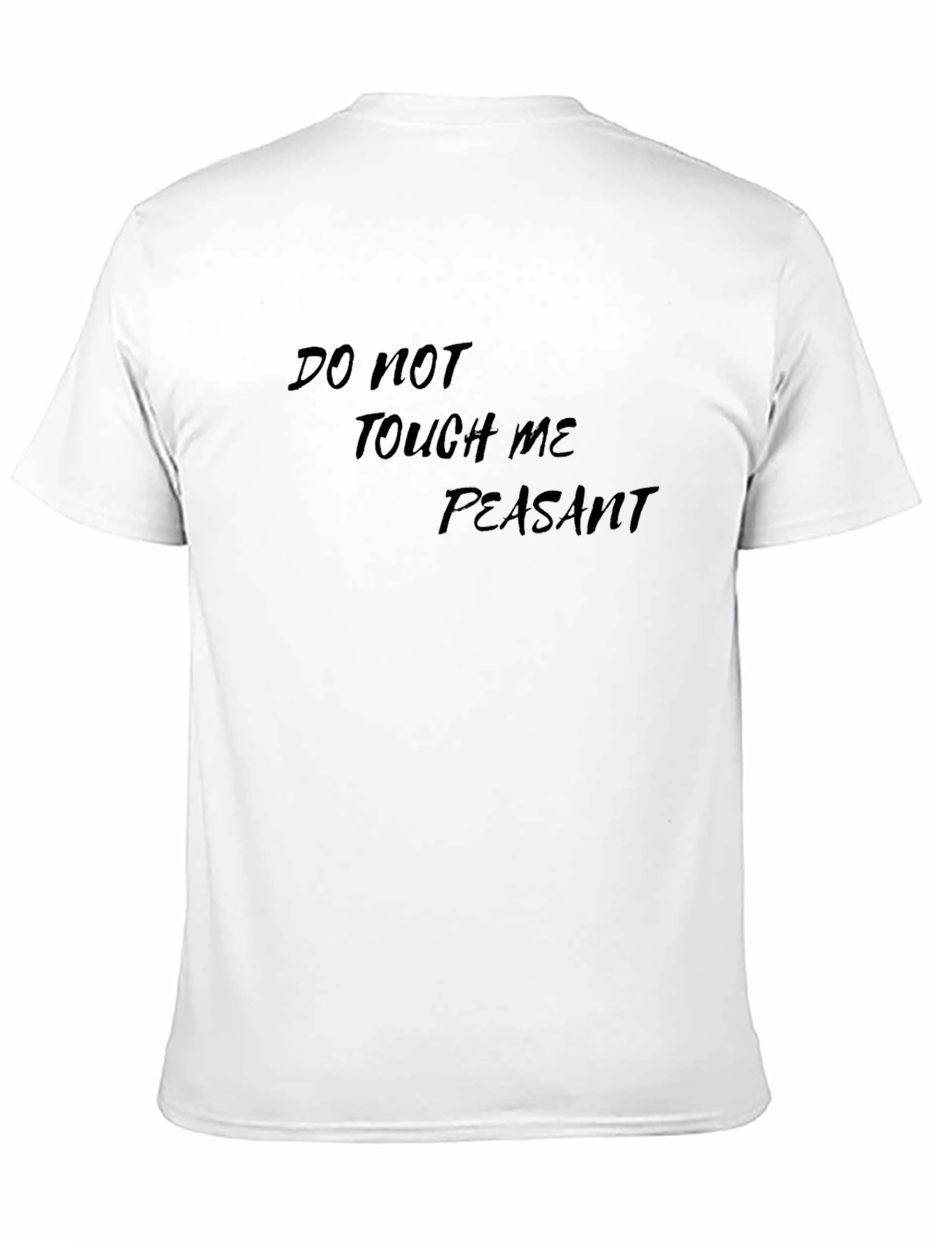 Do Not Touch Me Peasant - Graphic Tee