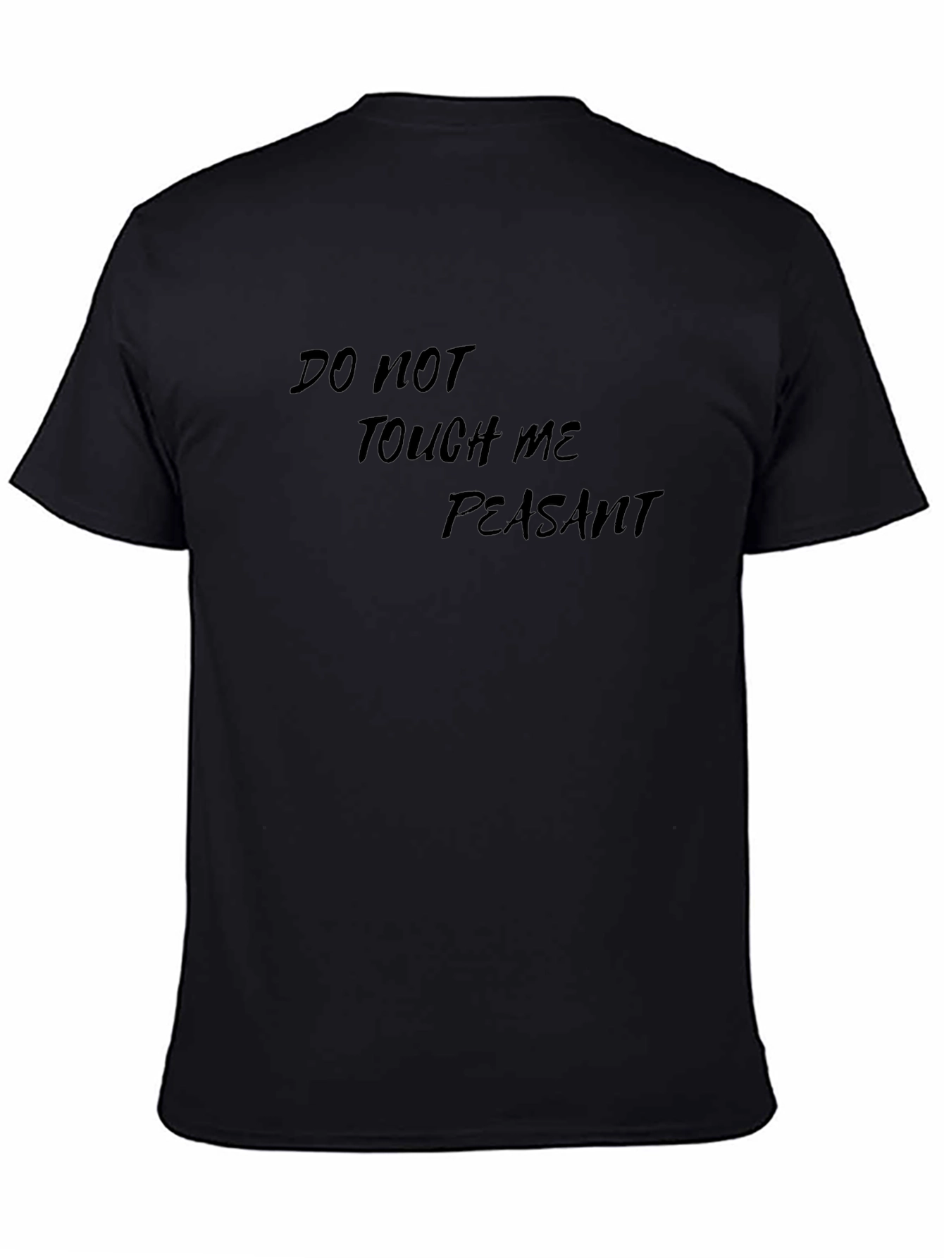 Do Not Touch Me Peasant - Graphic Tee