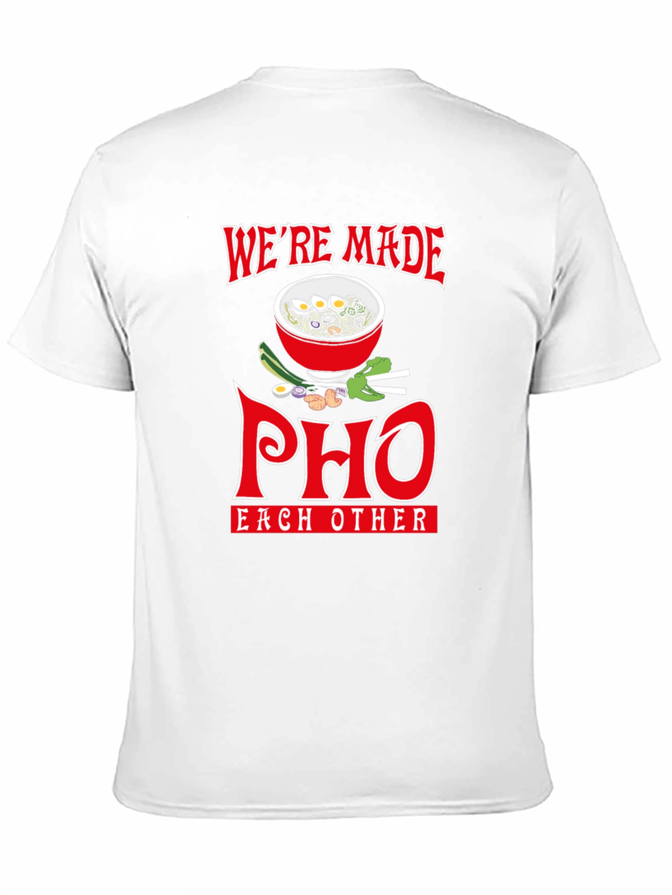 Were Made Pho Each Other T-Shirt