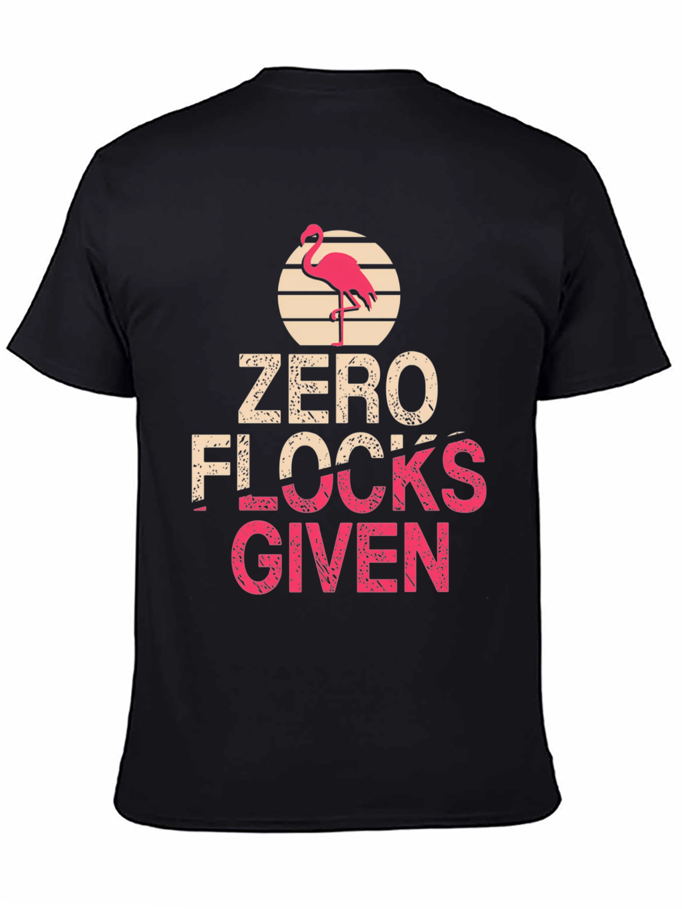 Zero Flocks Given T-Shirt - Flamingo Graphic