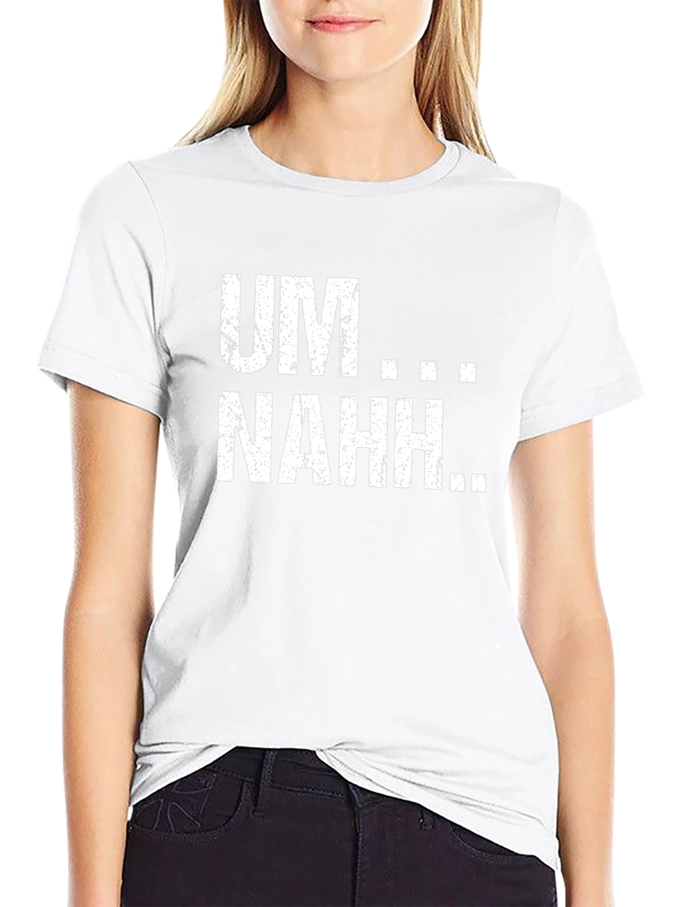 UM...NAHH... Funny Graphic Tee