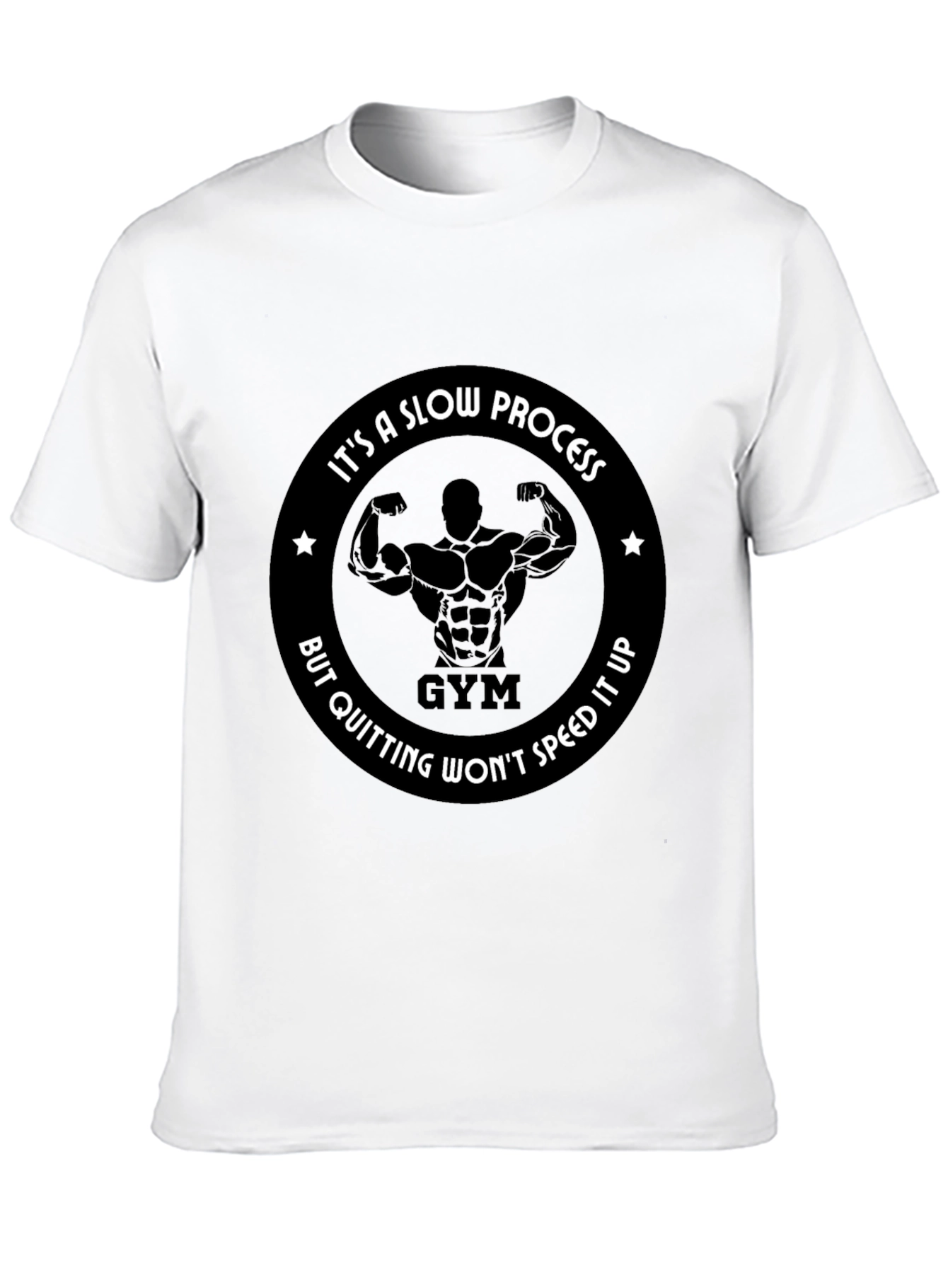 Gym Motivation T-Shirt: Its a Slow Process