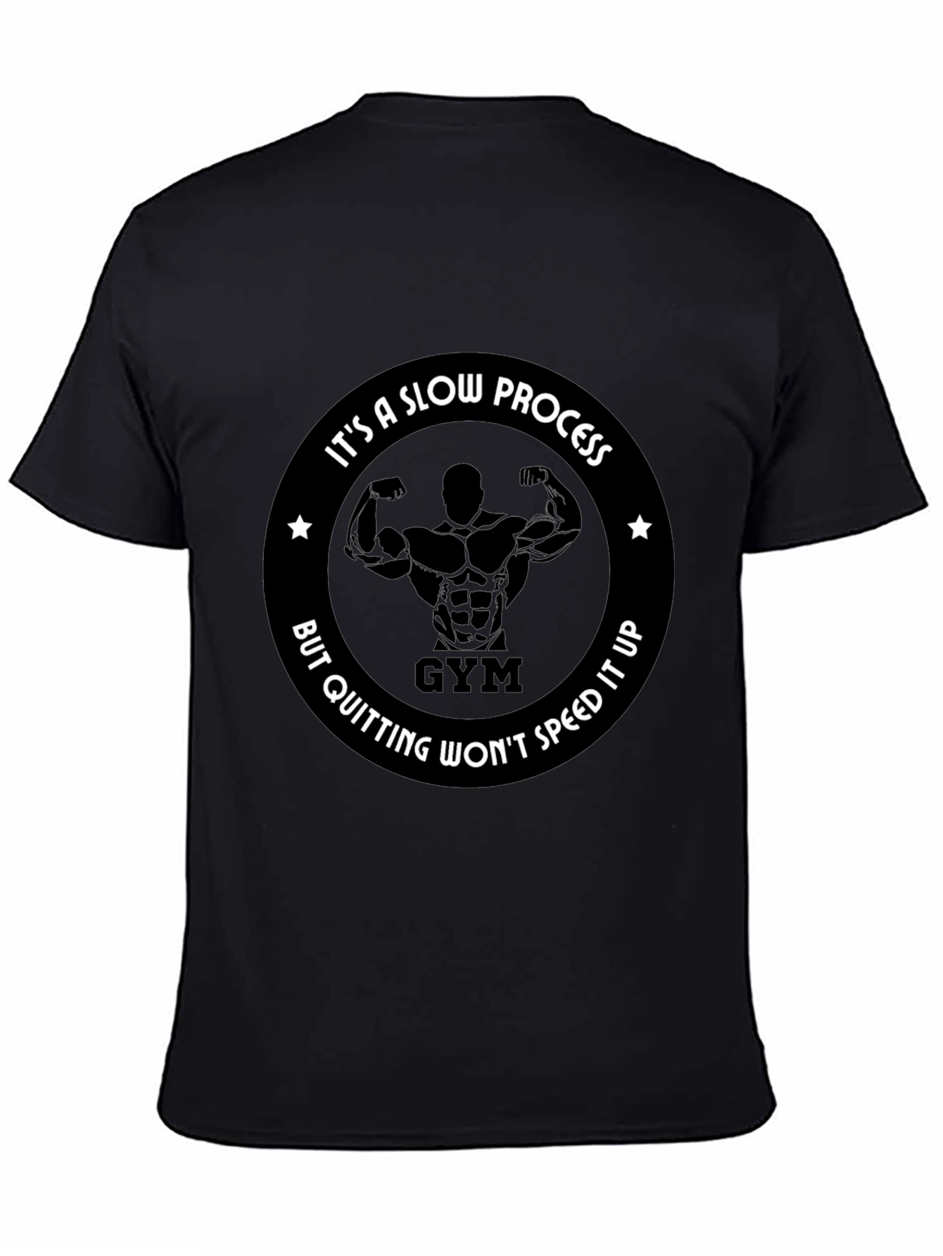 Gym Motivation T-Shirt: Its a Slow Process