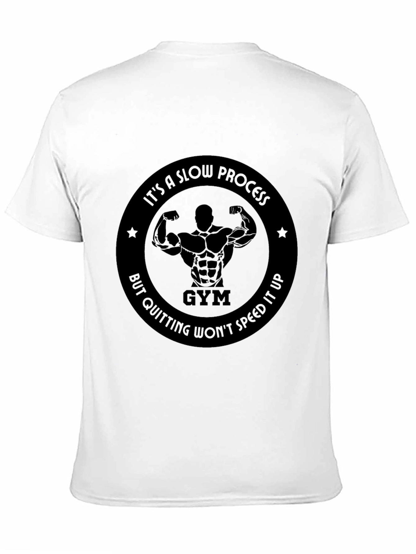Gym Motivation T-Shirt: Its a Slow Process