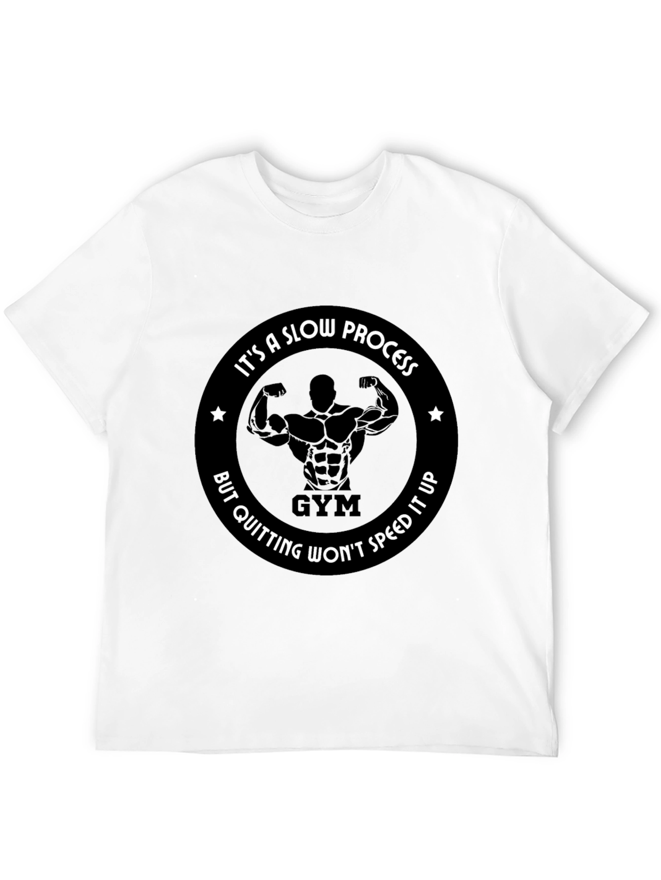 Gym Motivation T-Shirt: Its a Slow Process