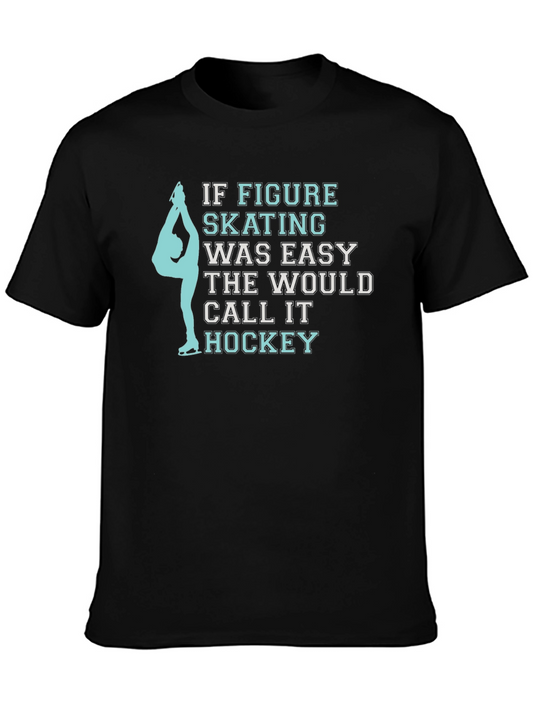 Figure Skating T-Shirt - If It Was Easy It Would Be Hockey