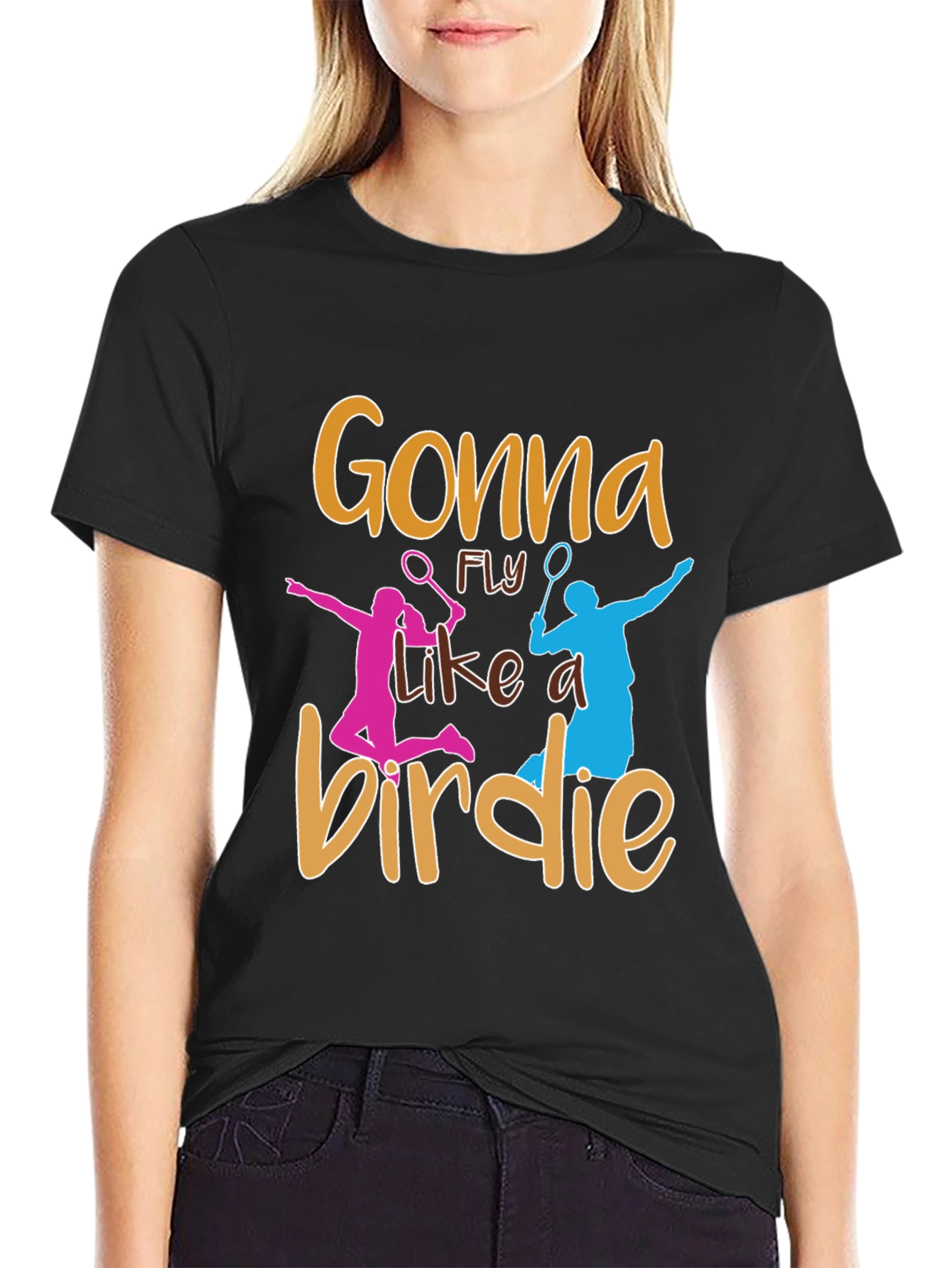 Gonna Fly Like a Birdie Badminton T-Shirt