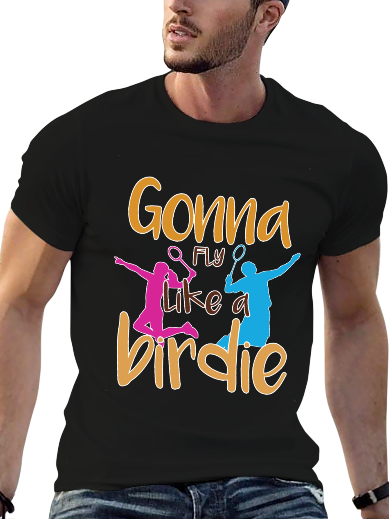 Gonna Fly Like a Birdie Badminton T-Shirt