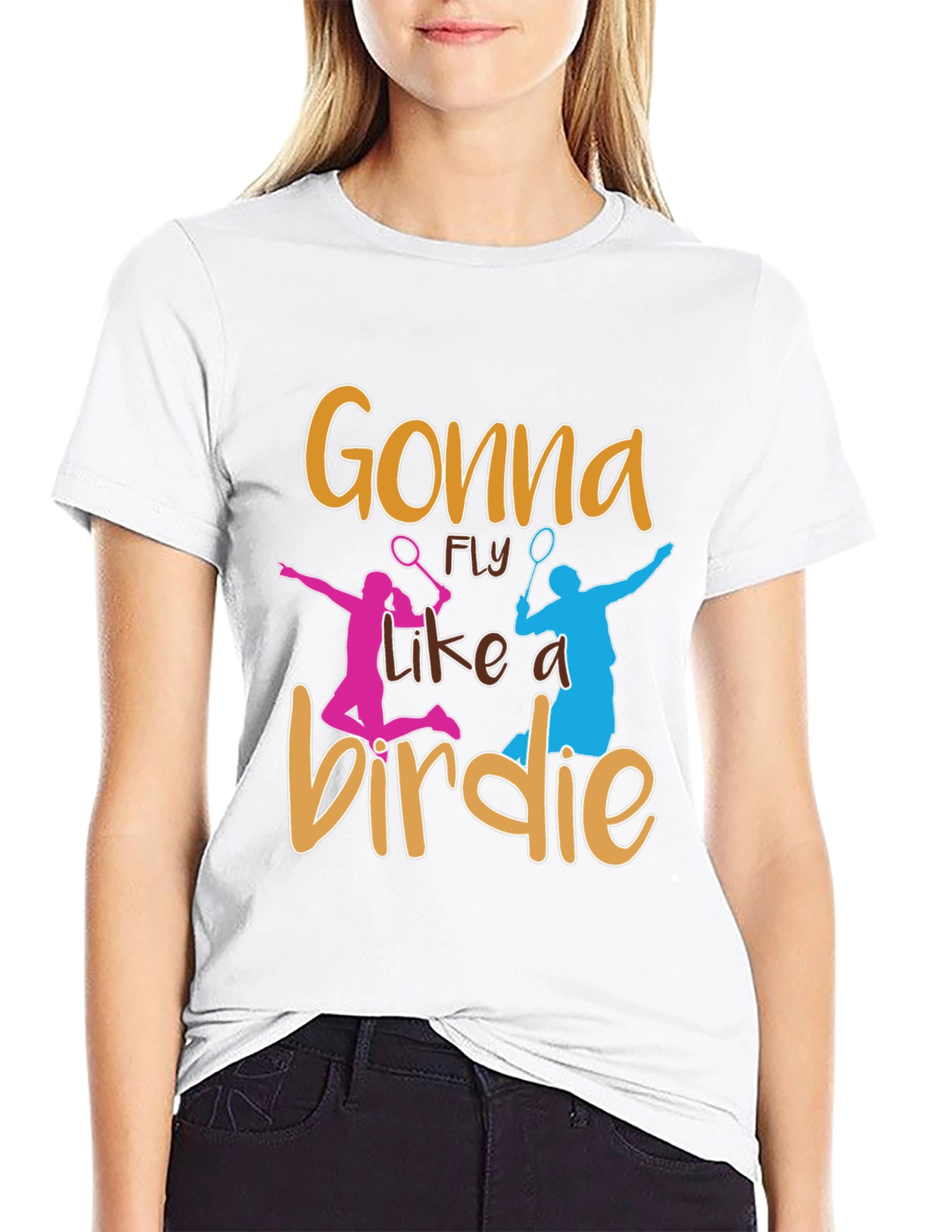 Gonna Fly Like a Birdie Badminton T-Shirt