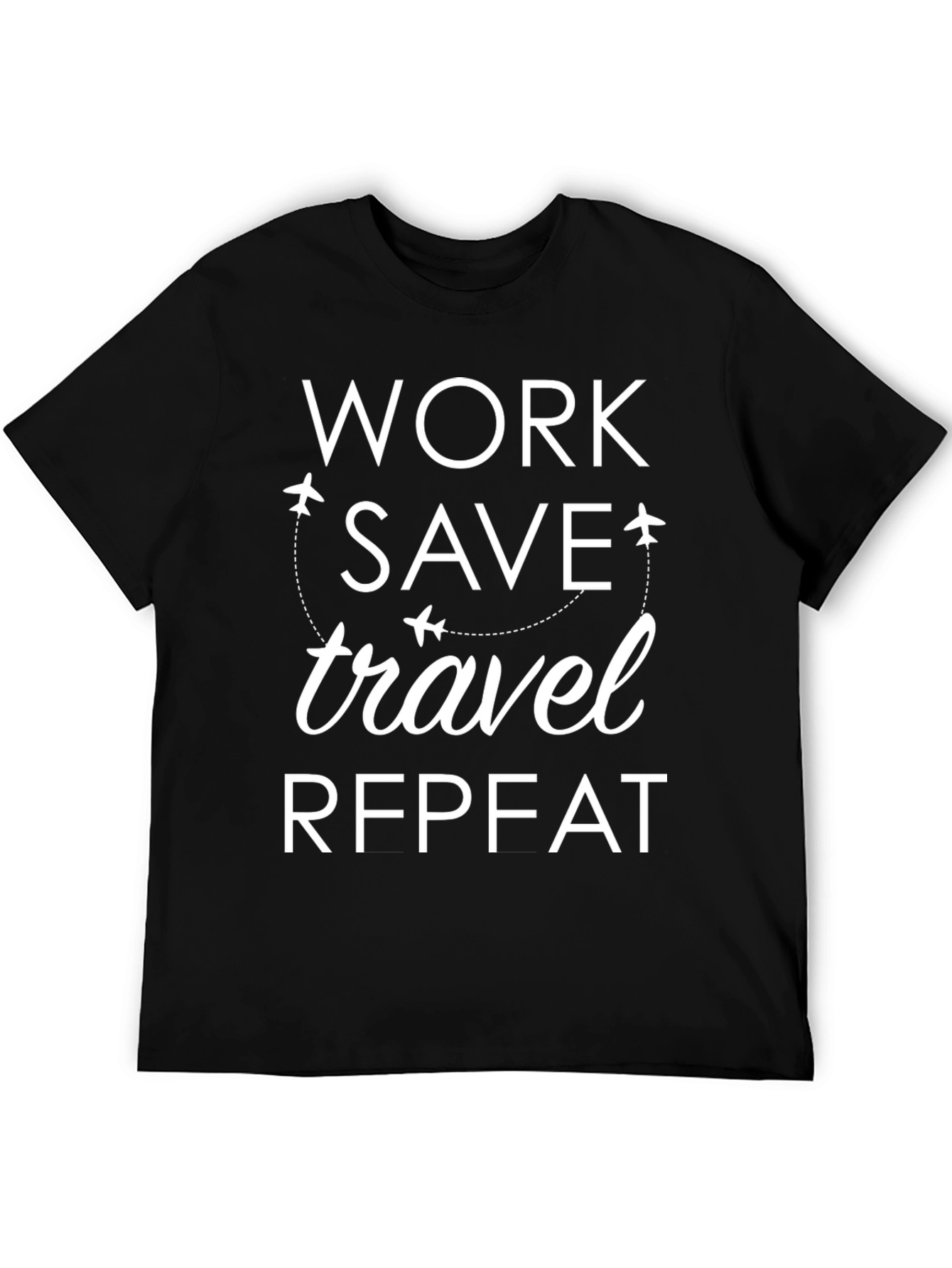 Work Save Travel Repeat T-Shirt