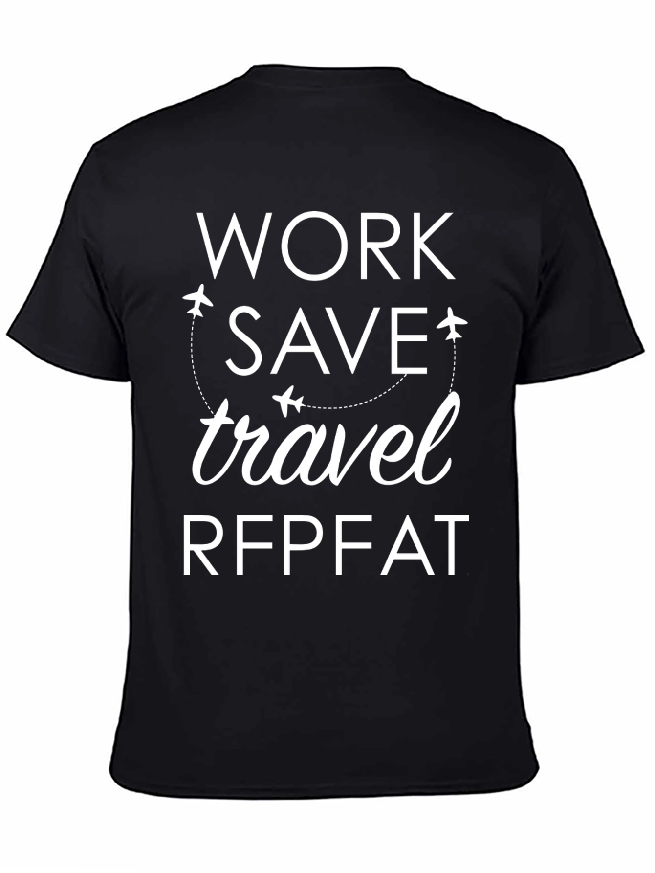 Work Save Travel Repeat T-Shirt