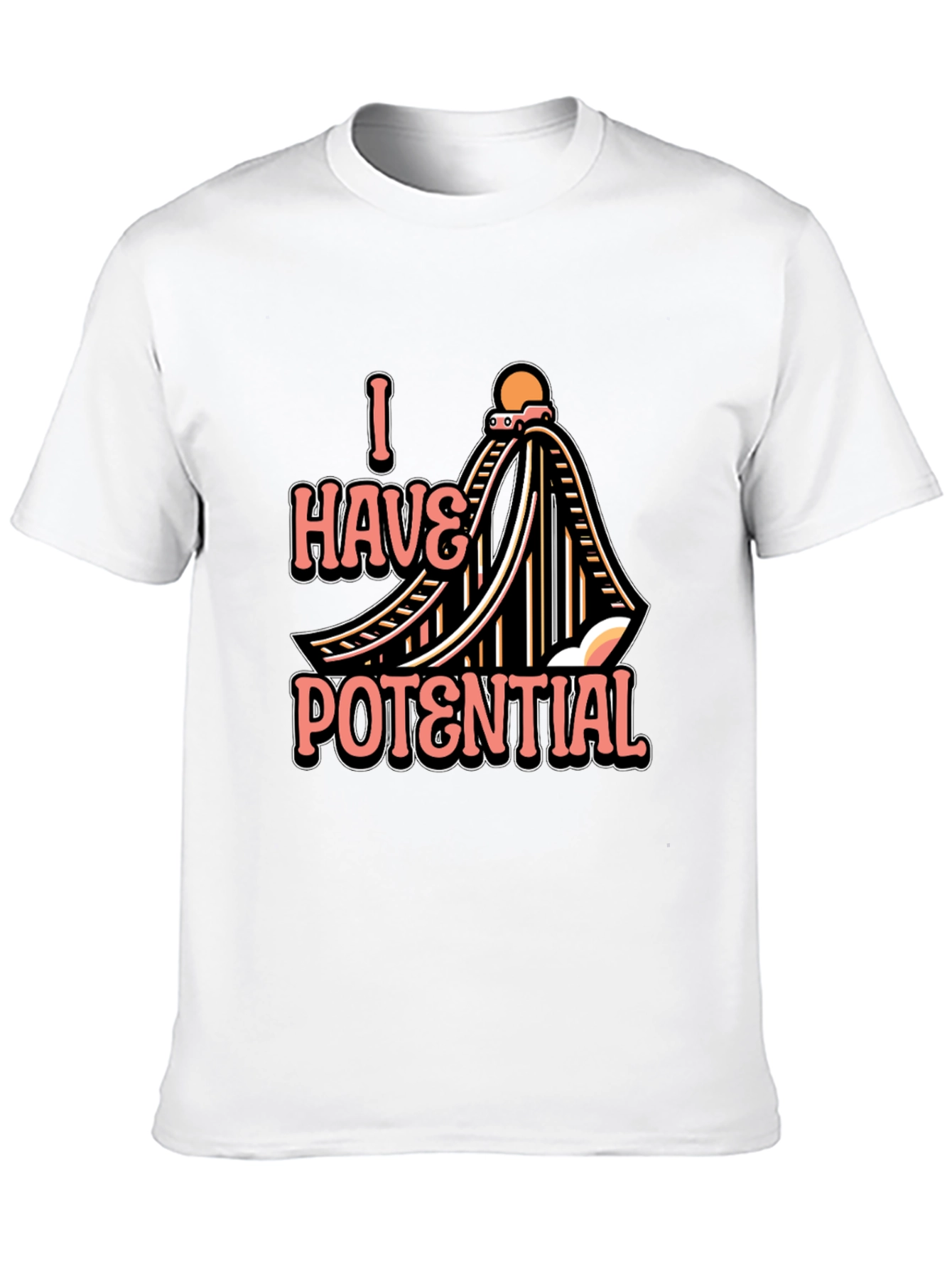I Have Potential Rollercoaster T-Shirt