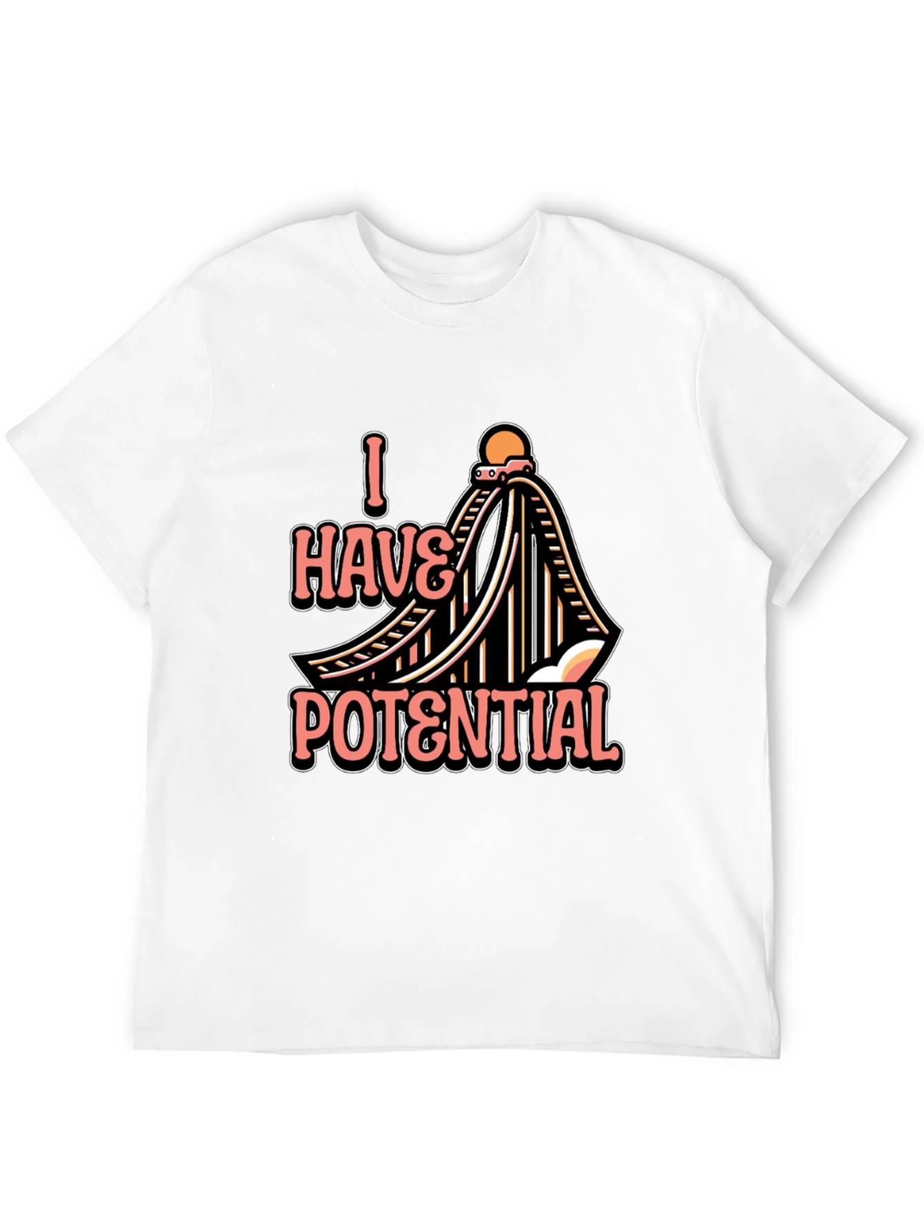 I Have Potential Rollercoaster T-Shirt