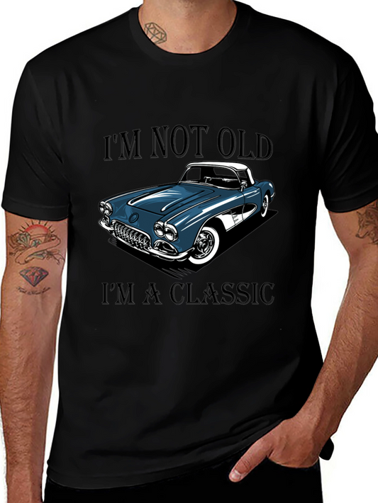 Classic Car Graphic Tee: Im Not Old Im A Classic T-Shirt