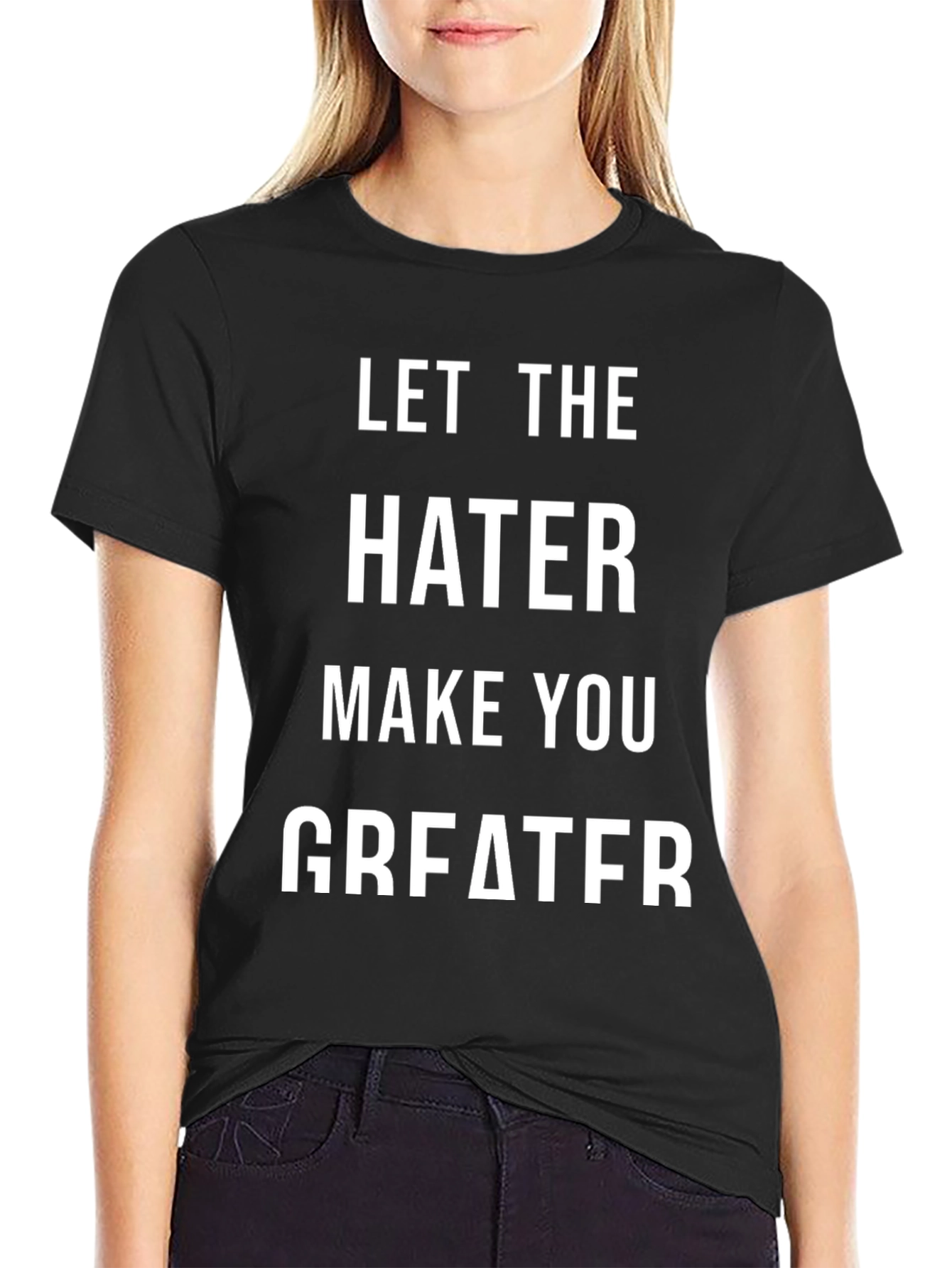 Let The Hater Make You Greater Graphic Tee