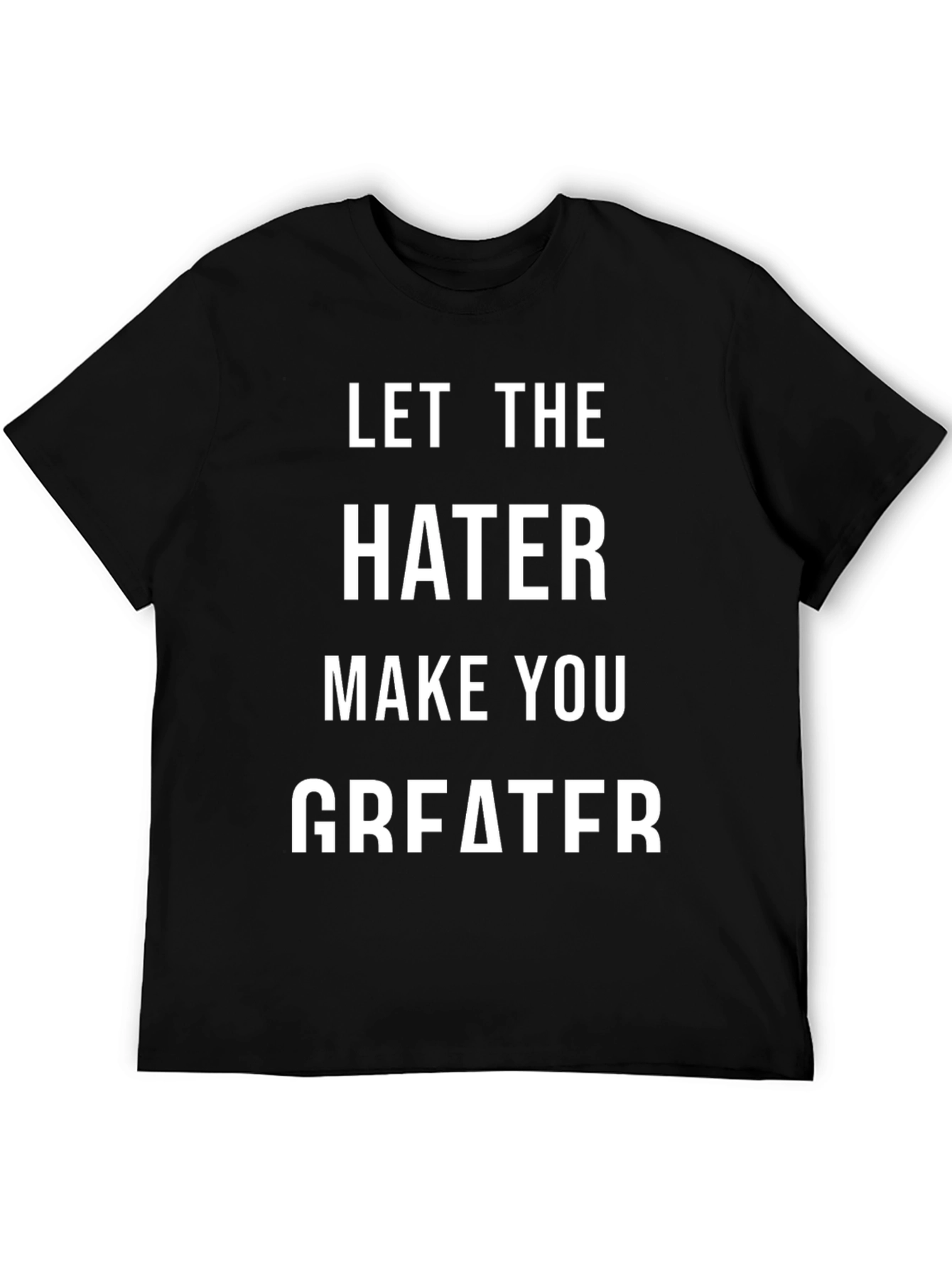 Let The Hater Make You Greater Graphic Tee