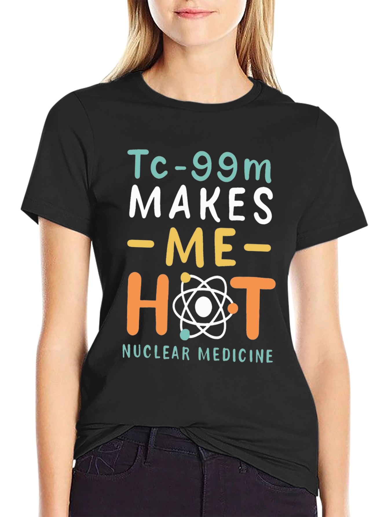 Funny Nuclear Medicine T-Shirt - Tc-99m Makes Me Hot