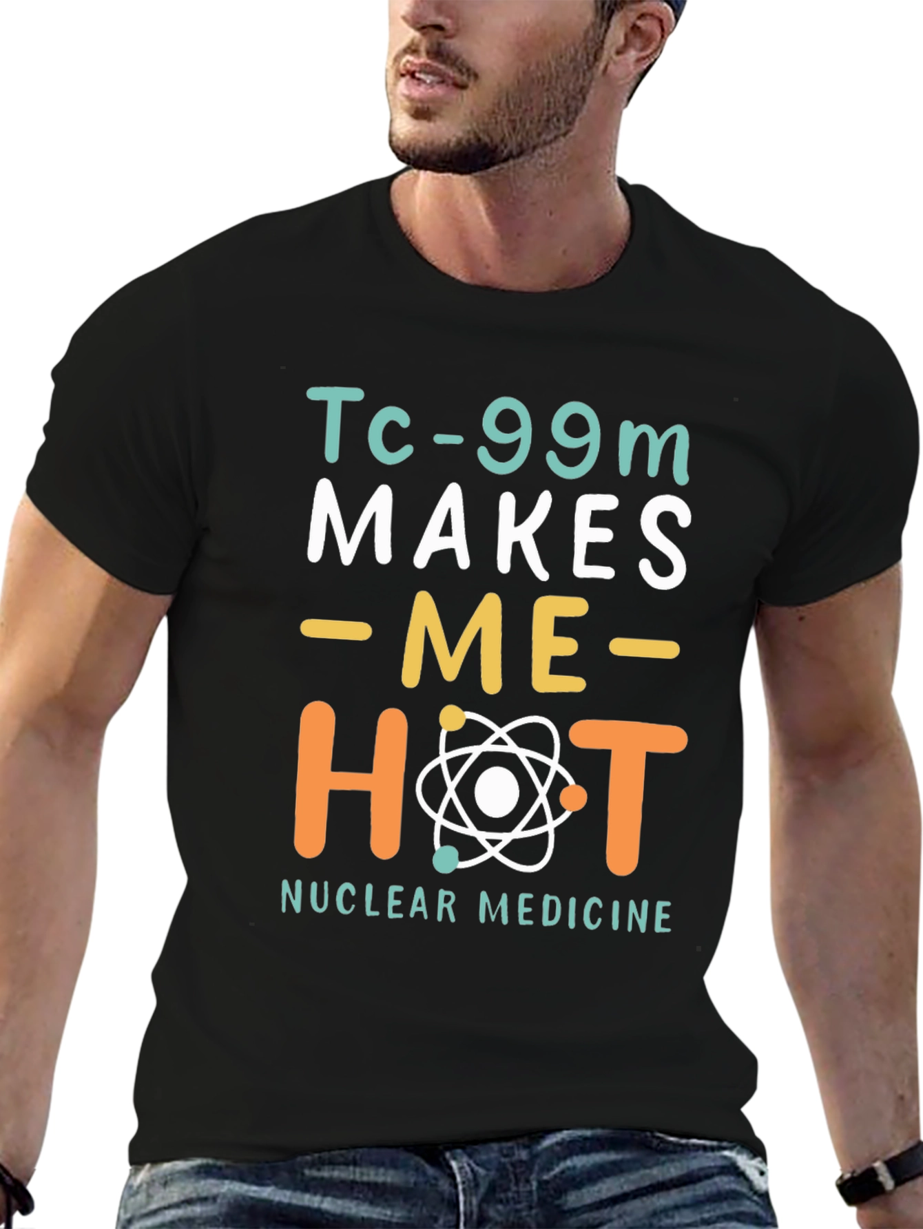 Funny Nuclear Medicine T-Shirt - Tc-99m Makes Me Hot