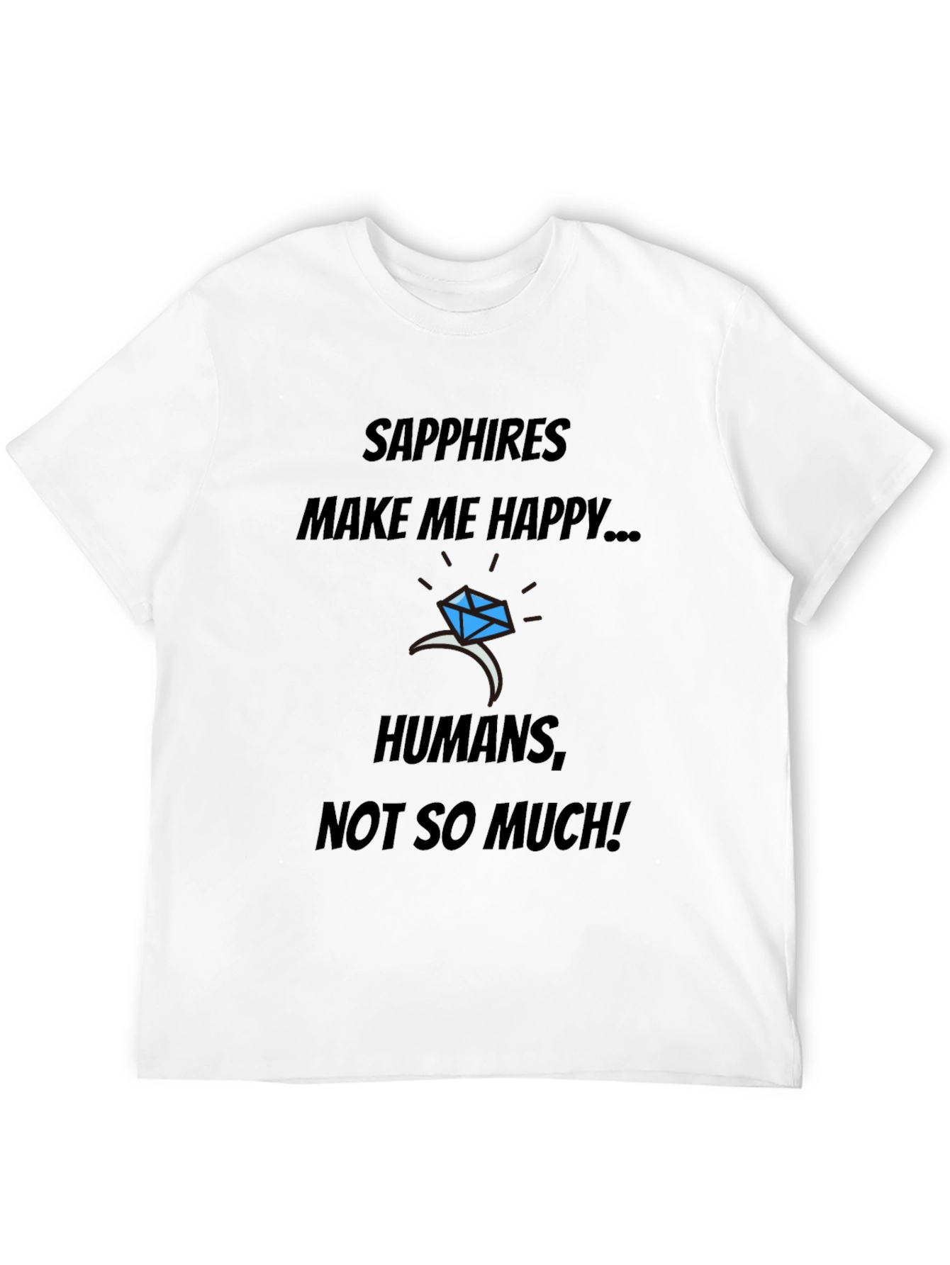 Sapphires Make Me Happy T-Shirt