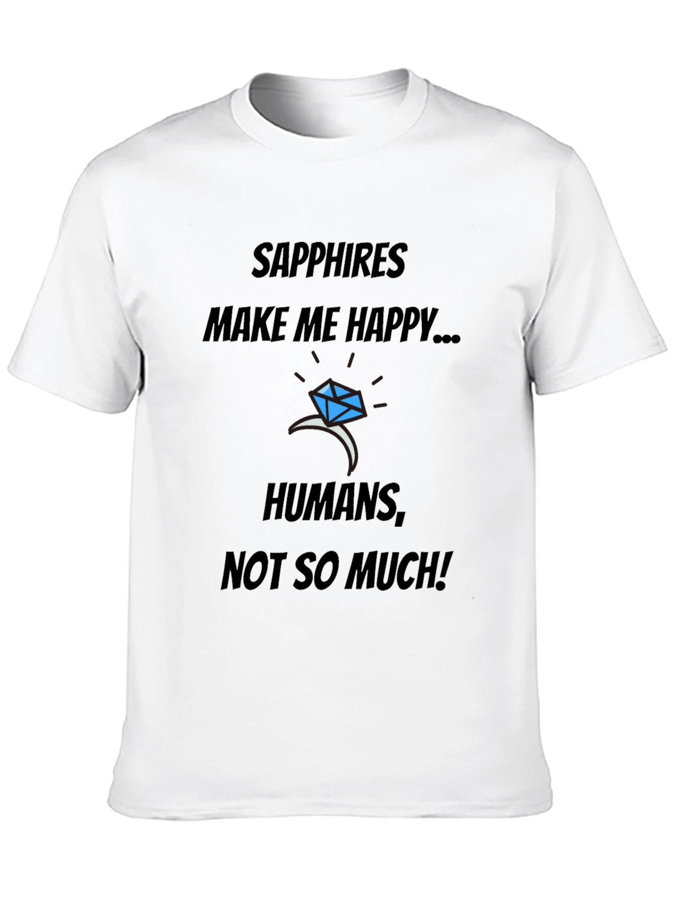 Sapphires Make Me Happy T-Shirt