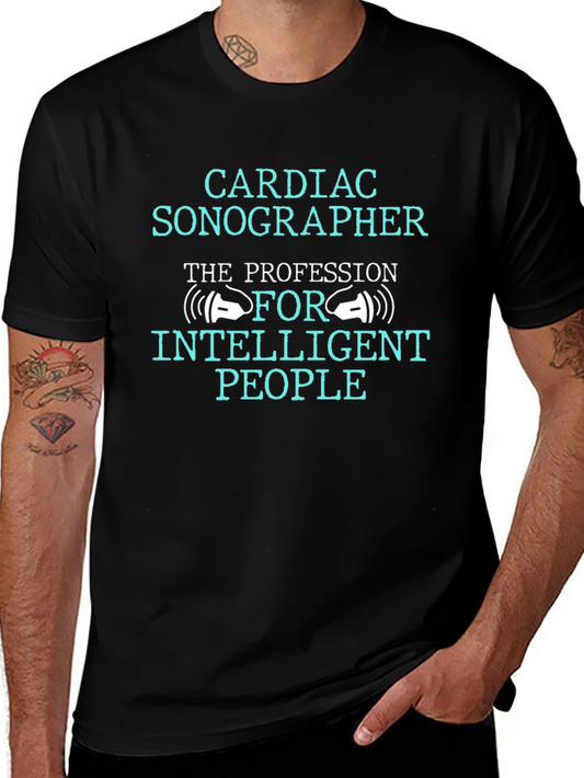 Cardiac Sonographer T-Shirt: The Profession For Intelligent People