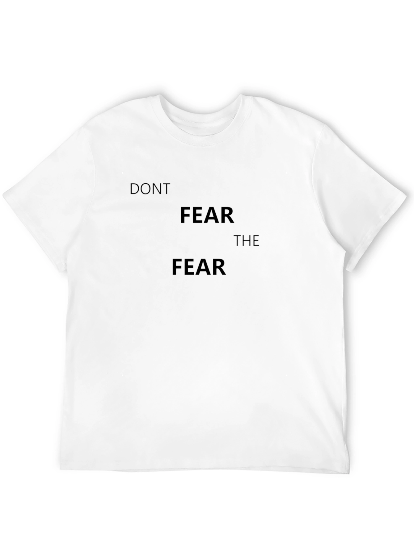 Dont Fear the Fear - Classic Black T-Shirt