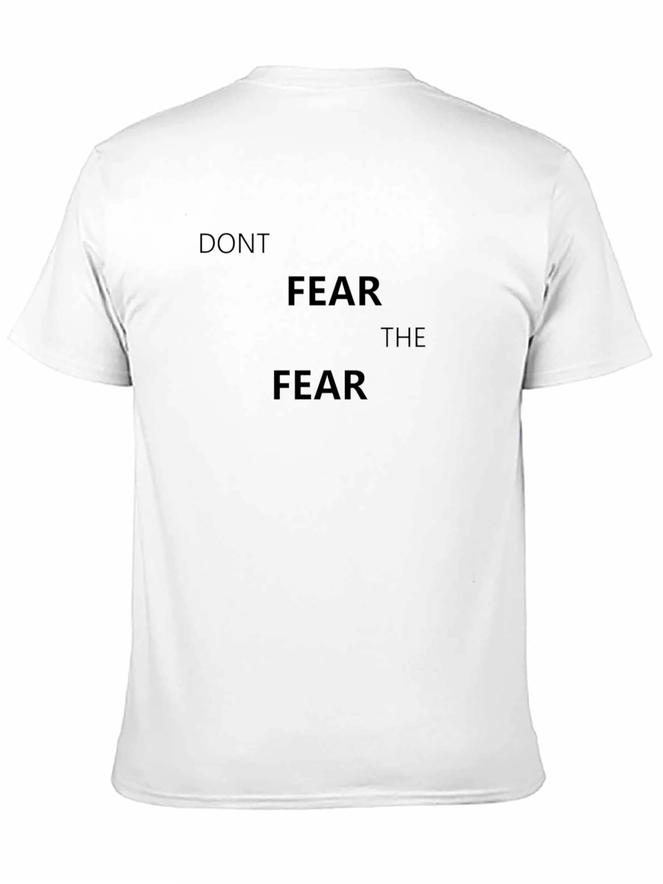 Dont Fear the Fear - Classic Black T-Shirt