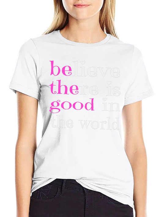 Believe There is Good in the World Graphic Tee