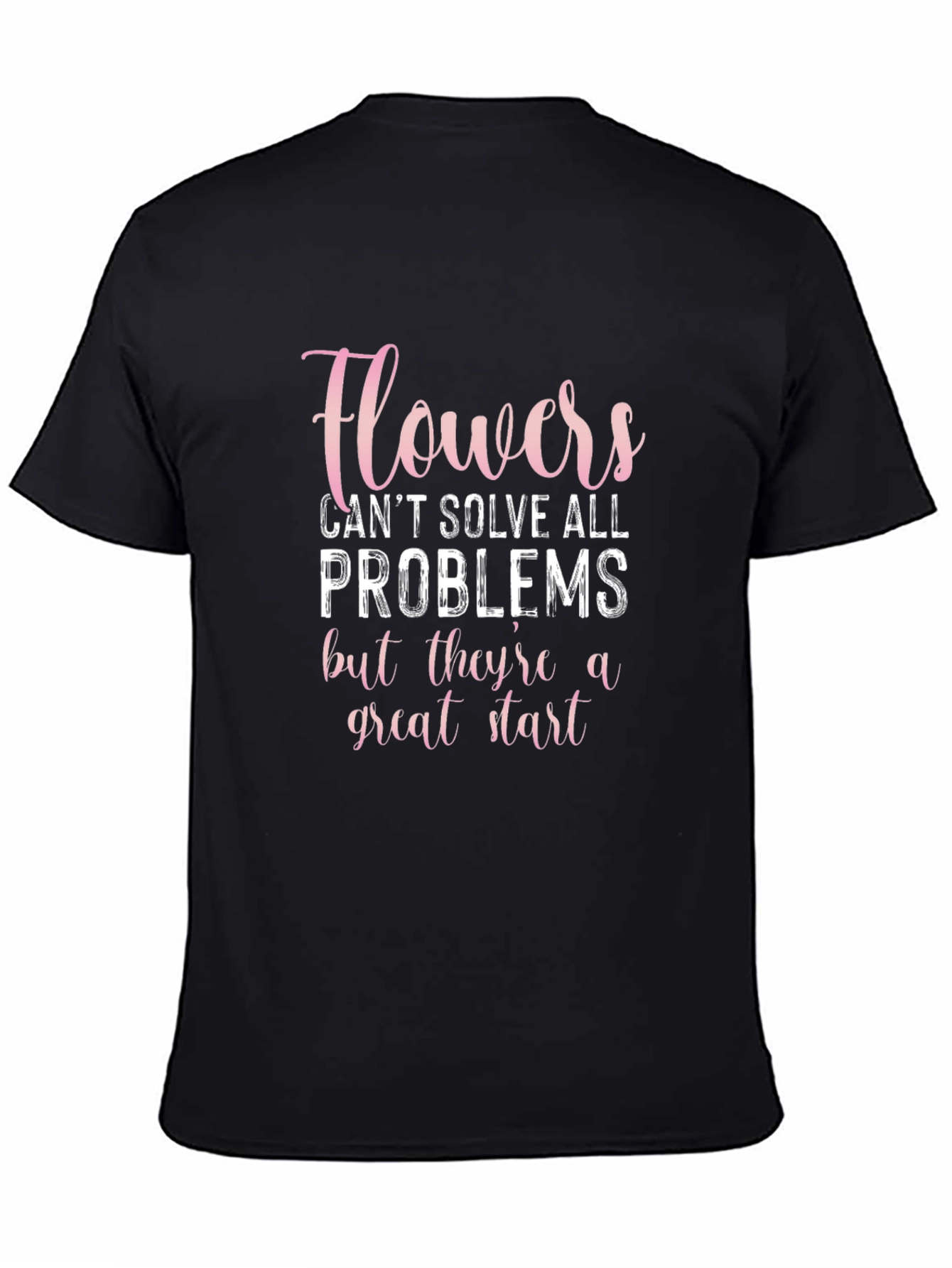 Flowers Solve Problems T-Shirt