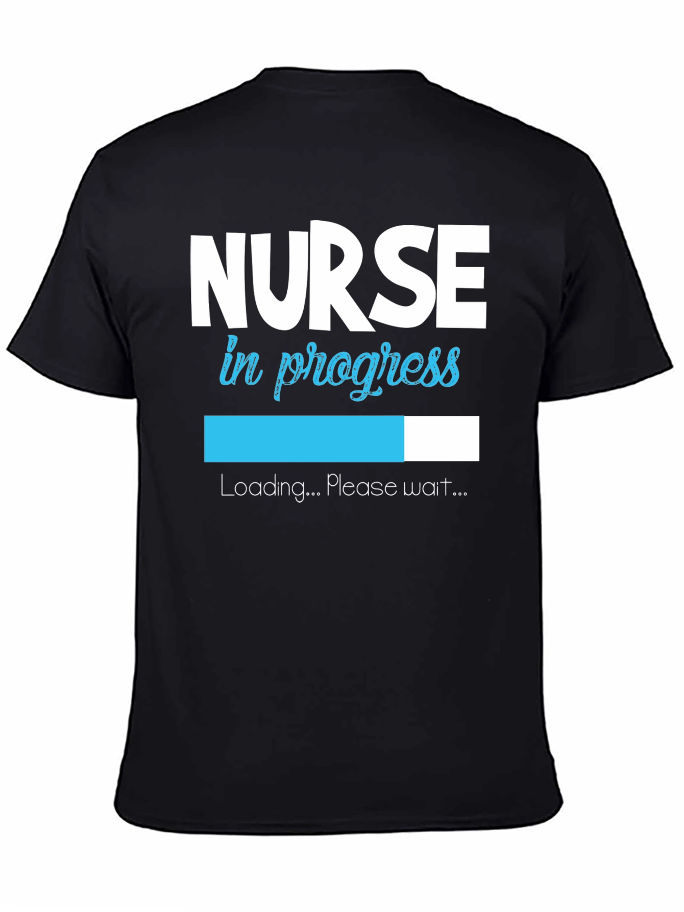 Nurse in Progress T-Shirt - Loading Please Wait!