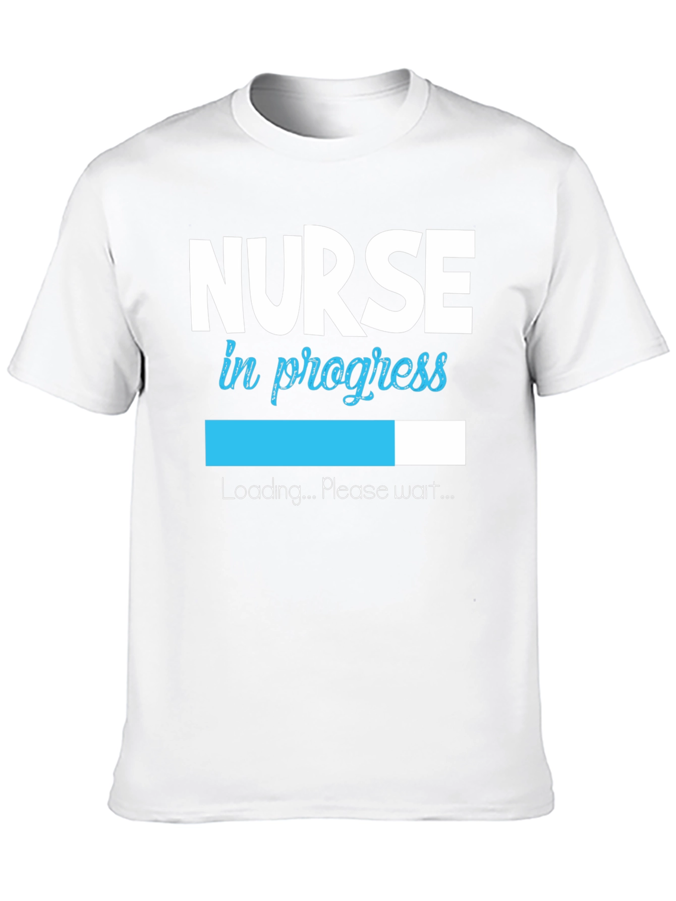 Nurse in Progress T-Shirt - Loading Please Wait!