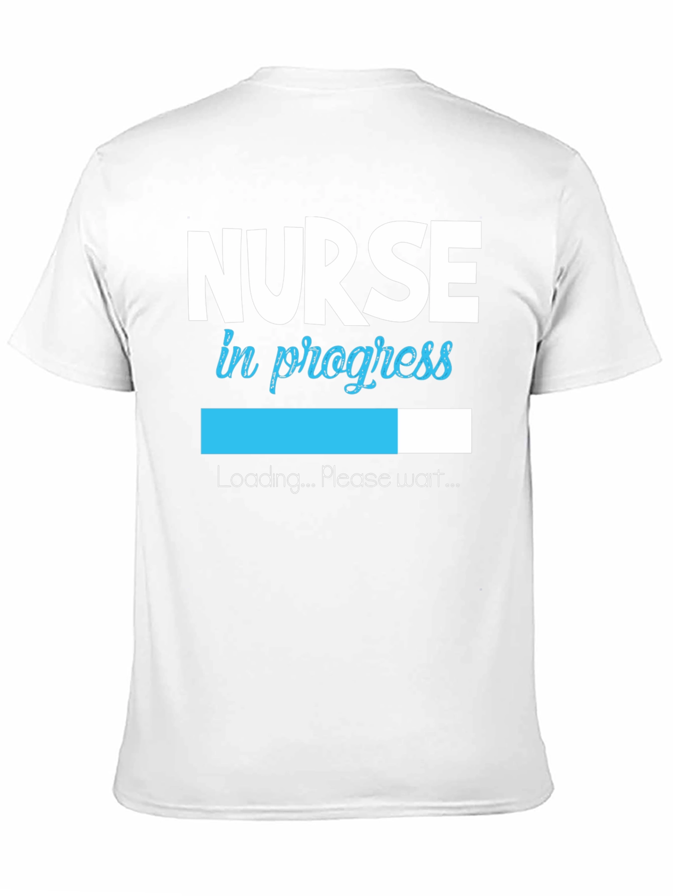 Nurse in Progress T-Shirt - Loading Please Wait!