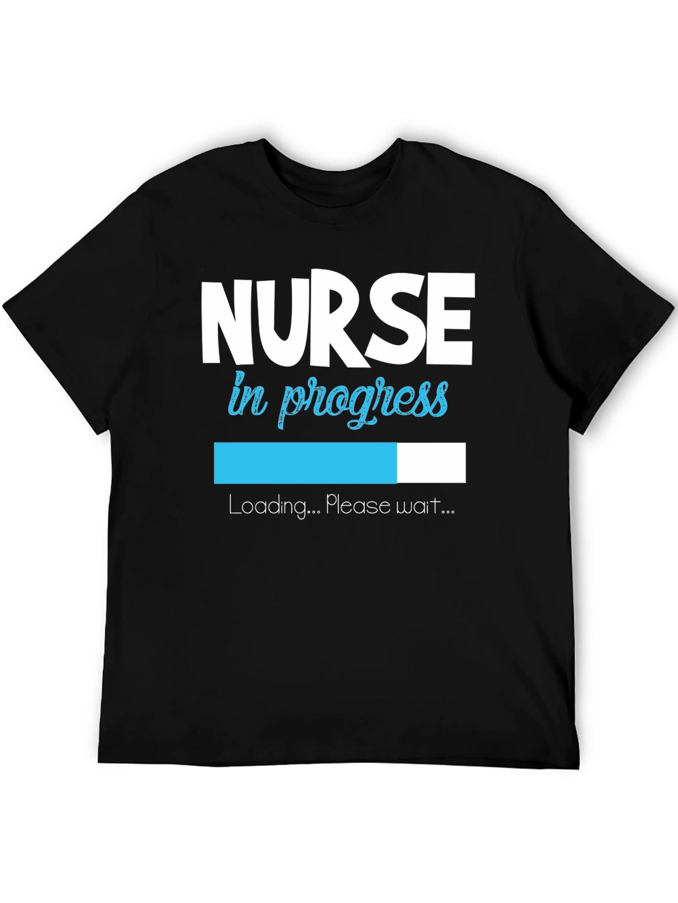 Nurse in Progress T-Shirt - Loading Please Wait!