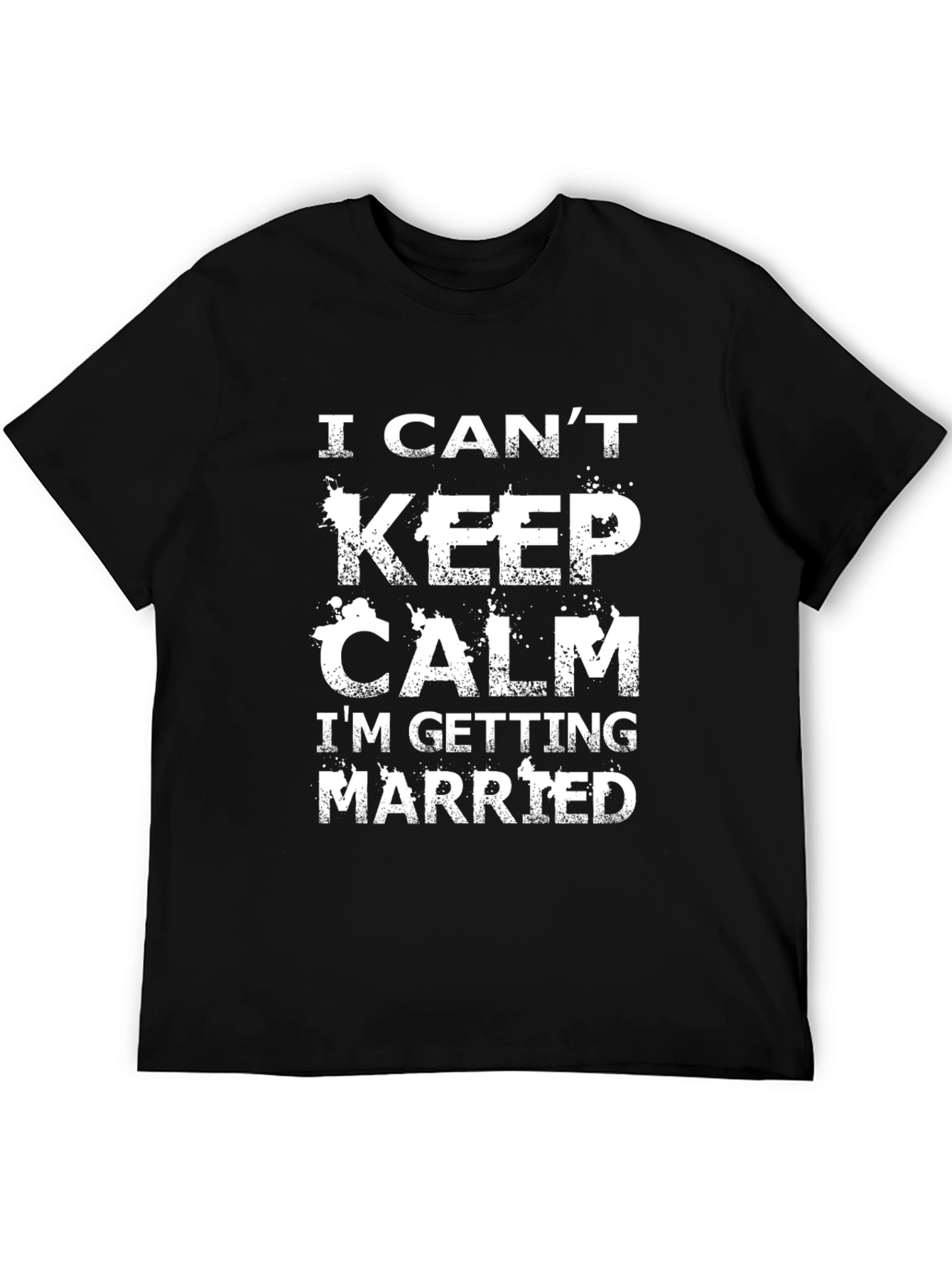 I Cant Keep Calm Im Getting Married T-Shirt