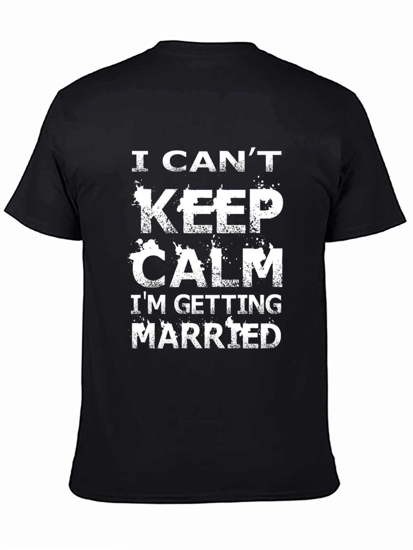 I Cant Keep Calm Im Getting Married T-Shirt