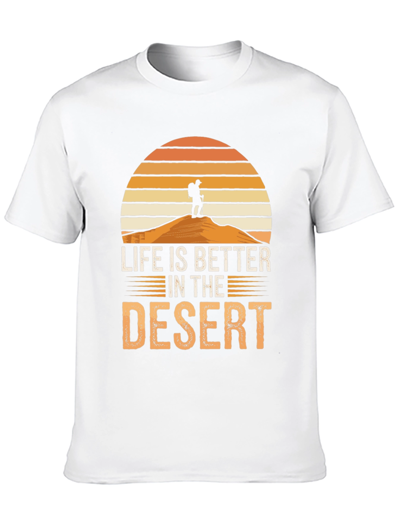 Life is Better in the Desert T-Shirt