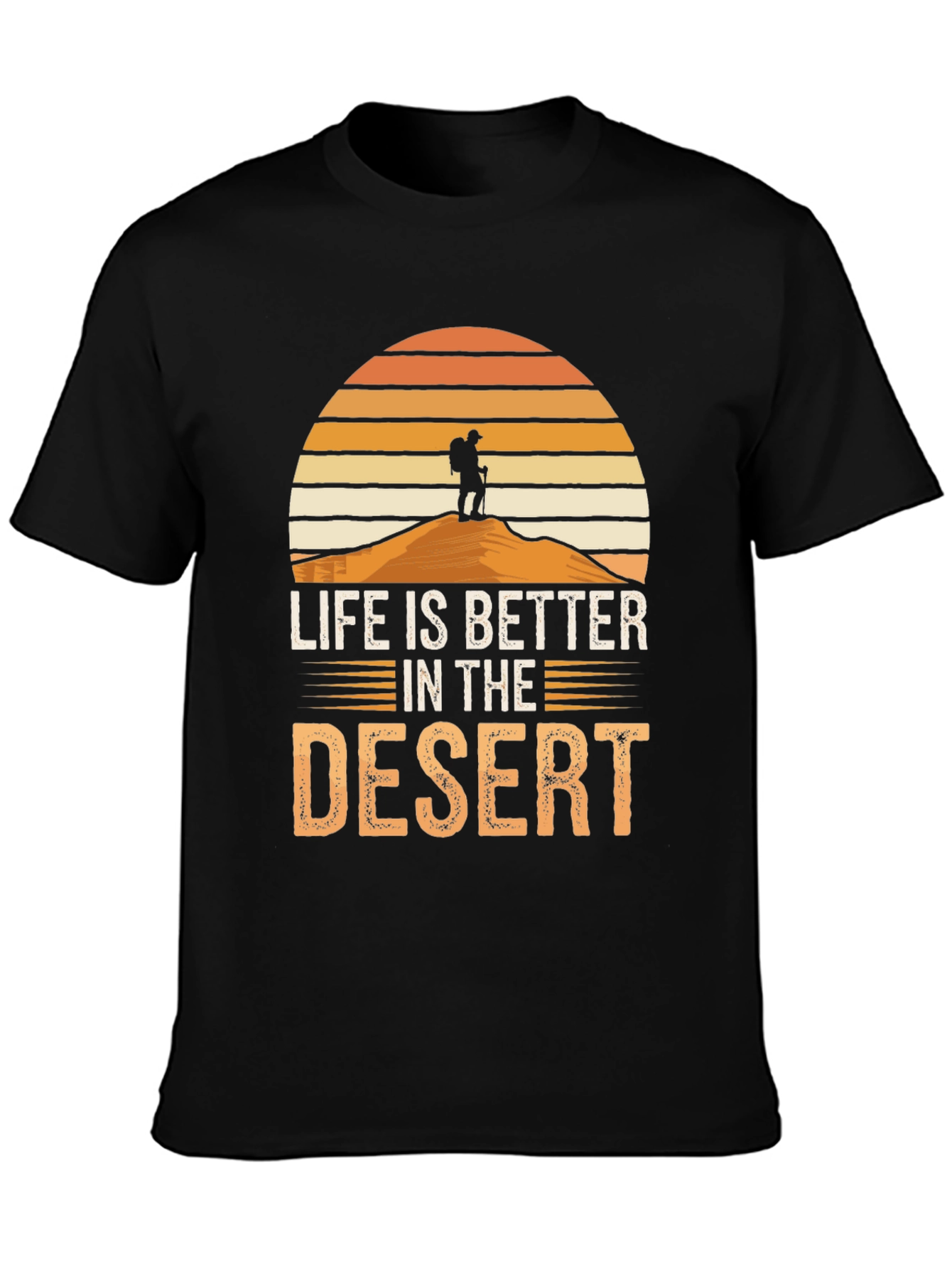 Life is Better in the Desert T-Shirt