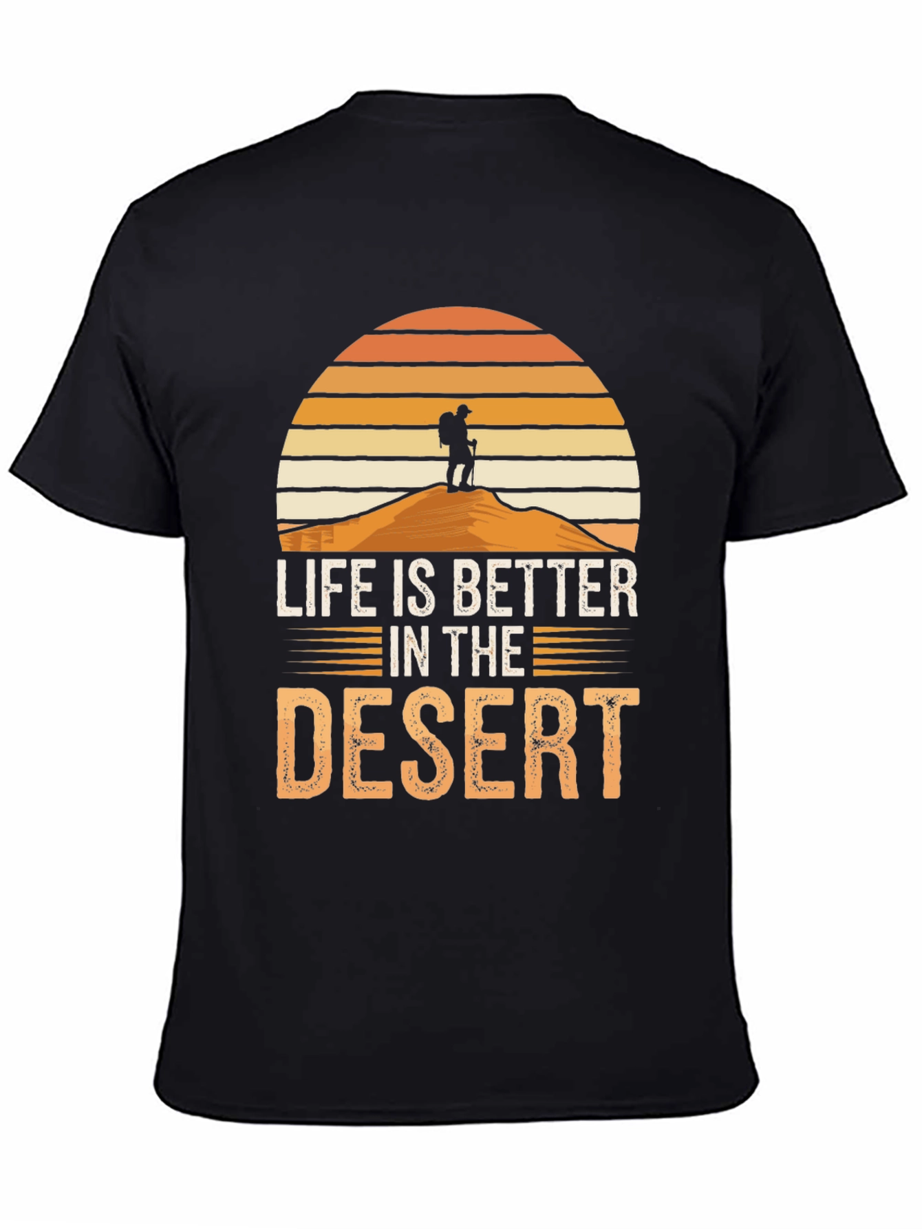 Life is Better in the Desert T-Shirt