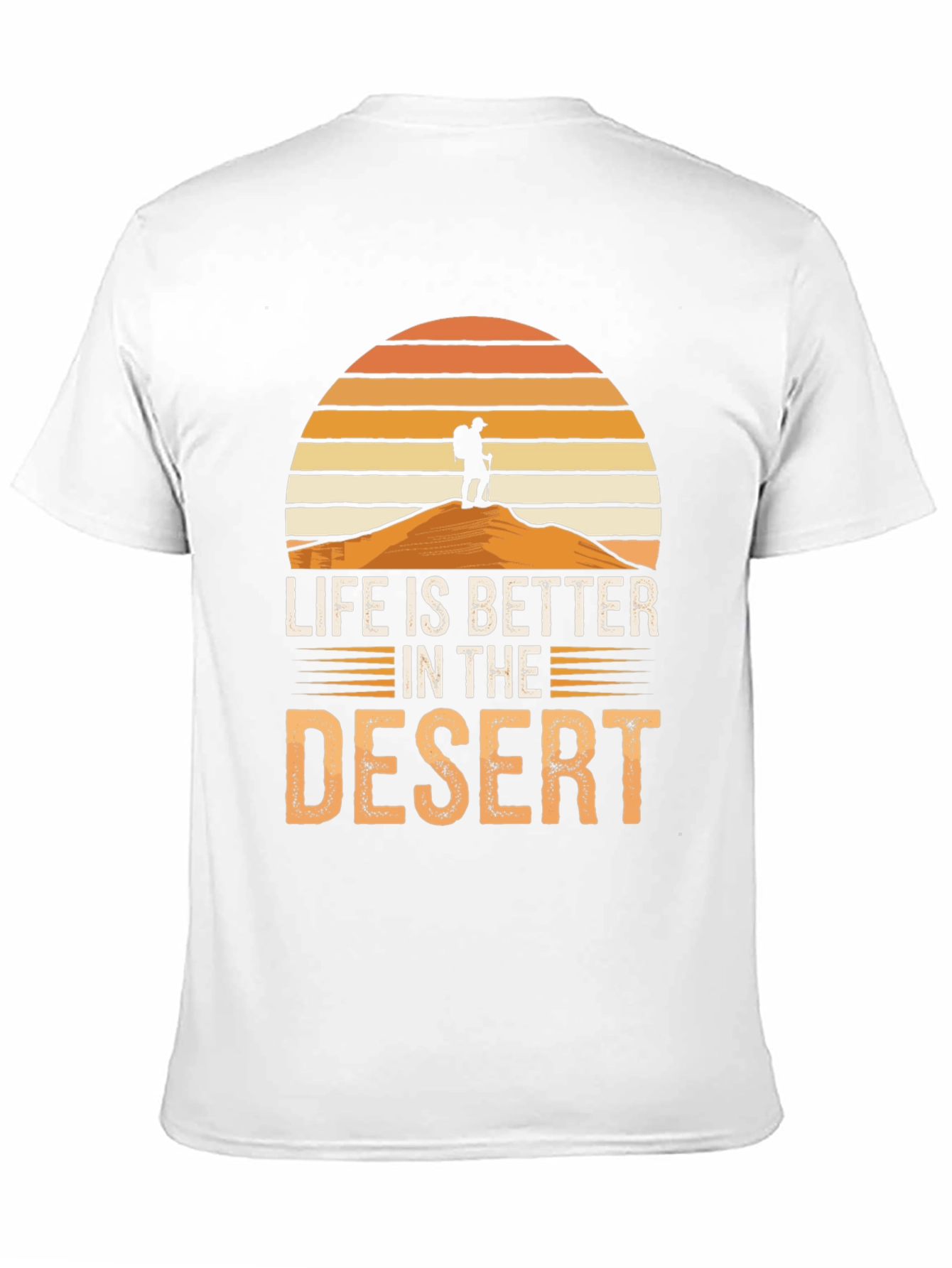 Life is Better in the Desert T-Shirt