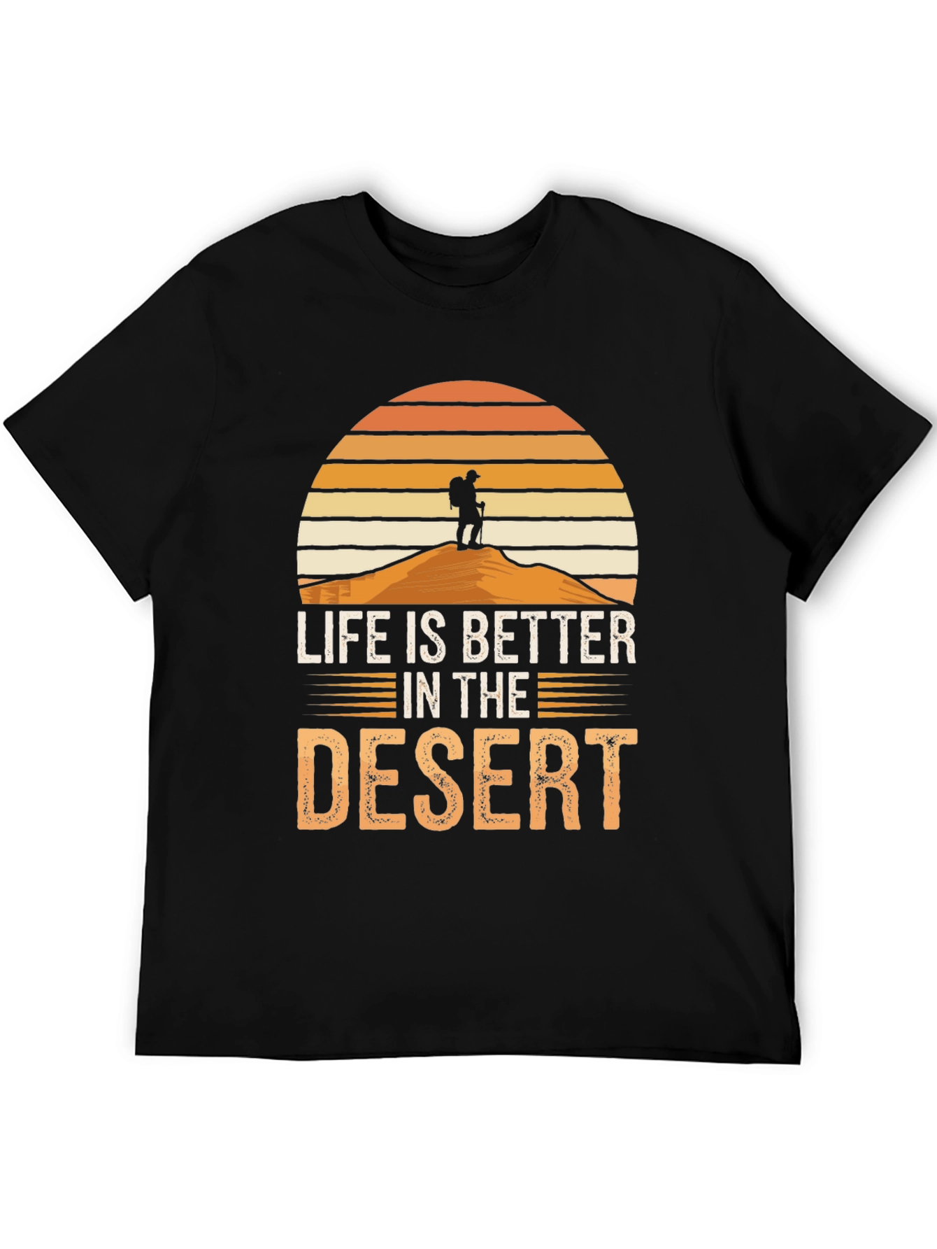 Life is Better in the Desert T-Shirt