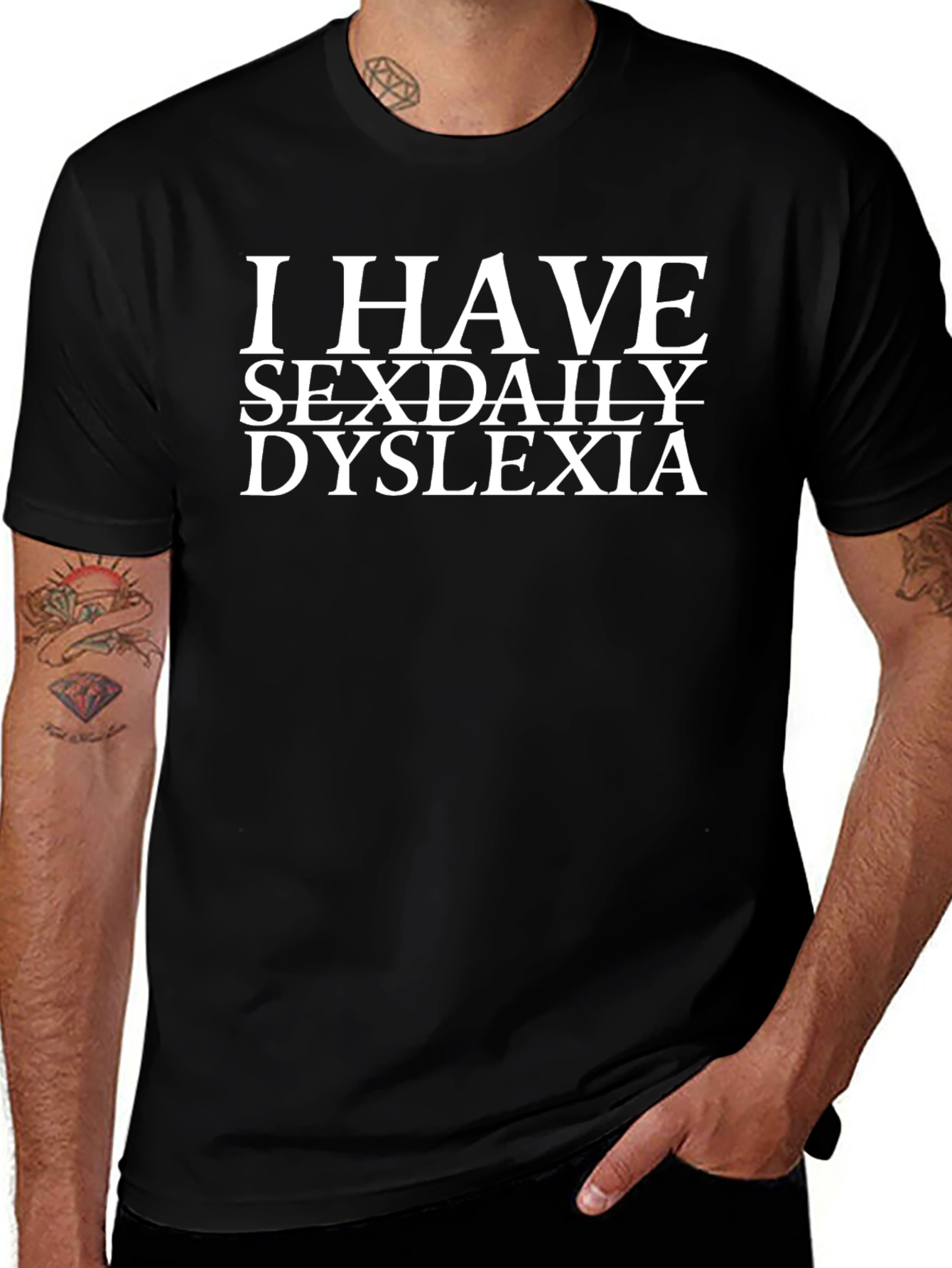 I Have Sexdaily Dyslexia Black T-Shirt Funny Slogan Tee