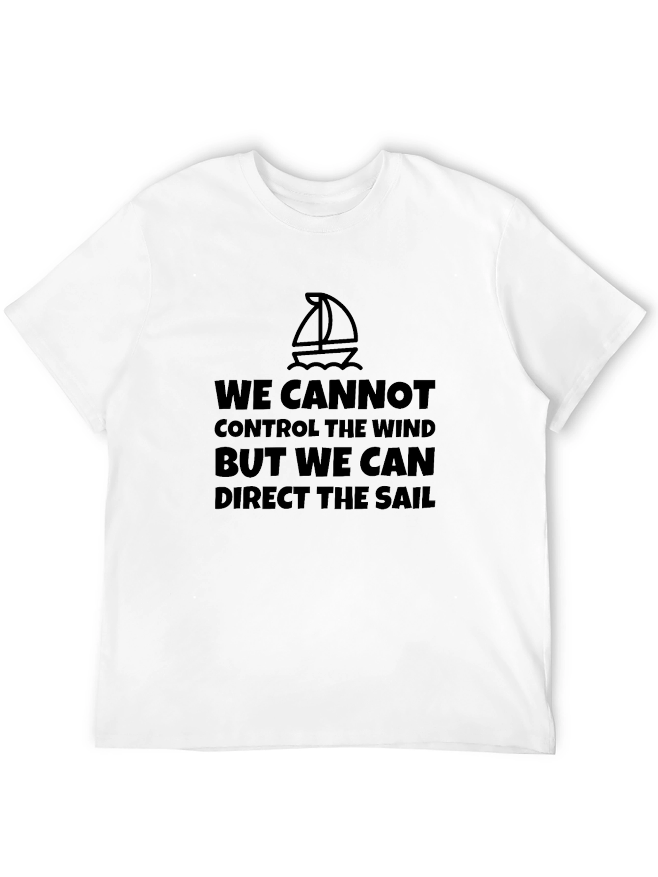 Sailing Quote T-Shirt - Inspirational Sailboat Design