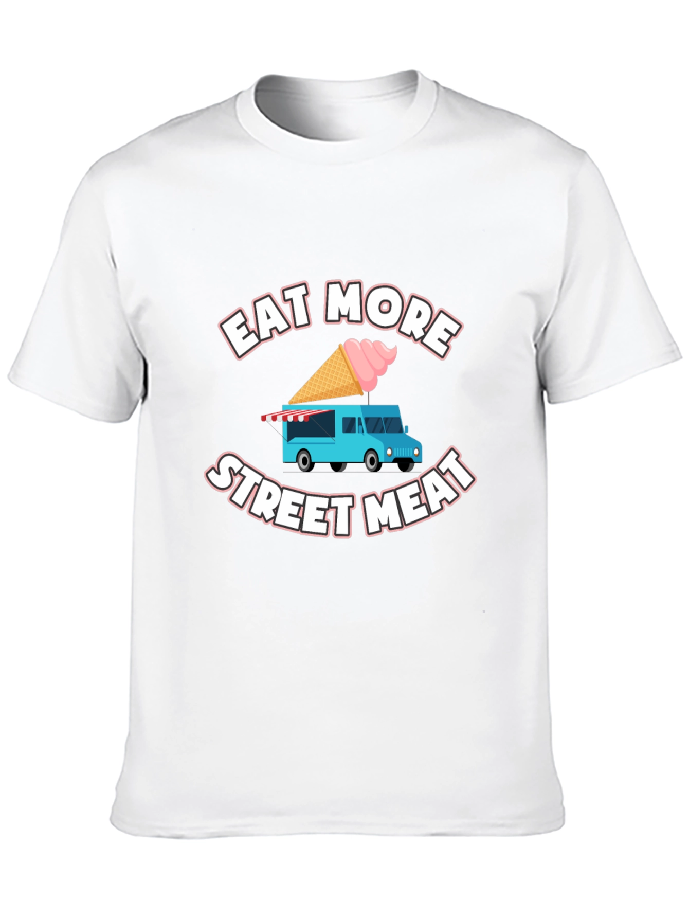 Eat More Street Meat T-Shirt Food Truck Tee