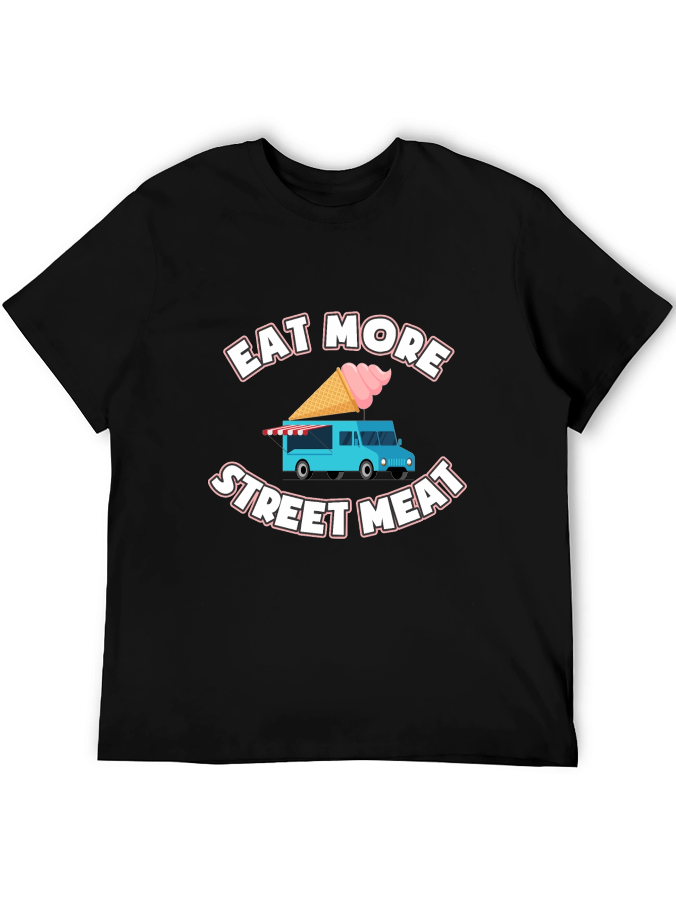 Eat More Street Meat T-Shirt Food Truck Tee